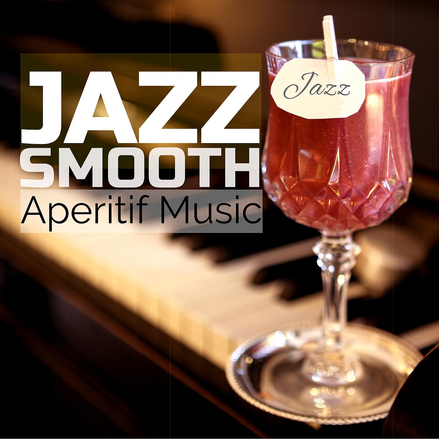Постер альбома Jazz Smooth Aperitif Music