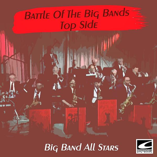 Постер альбома Battle Of The Big Bands: Top Side