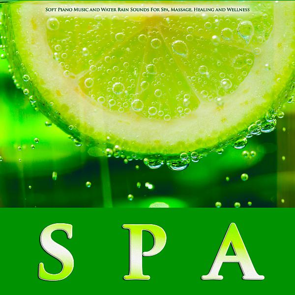 Постер альбома Spa: Soft Piano Music and Water Rain Sounds For Spa, Massage, Healing and Wellness