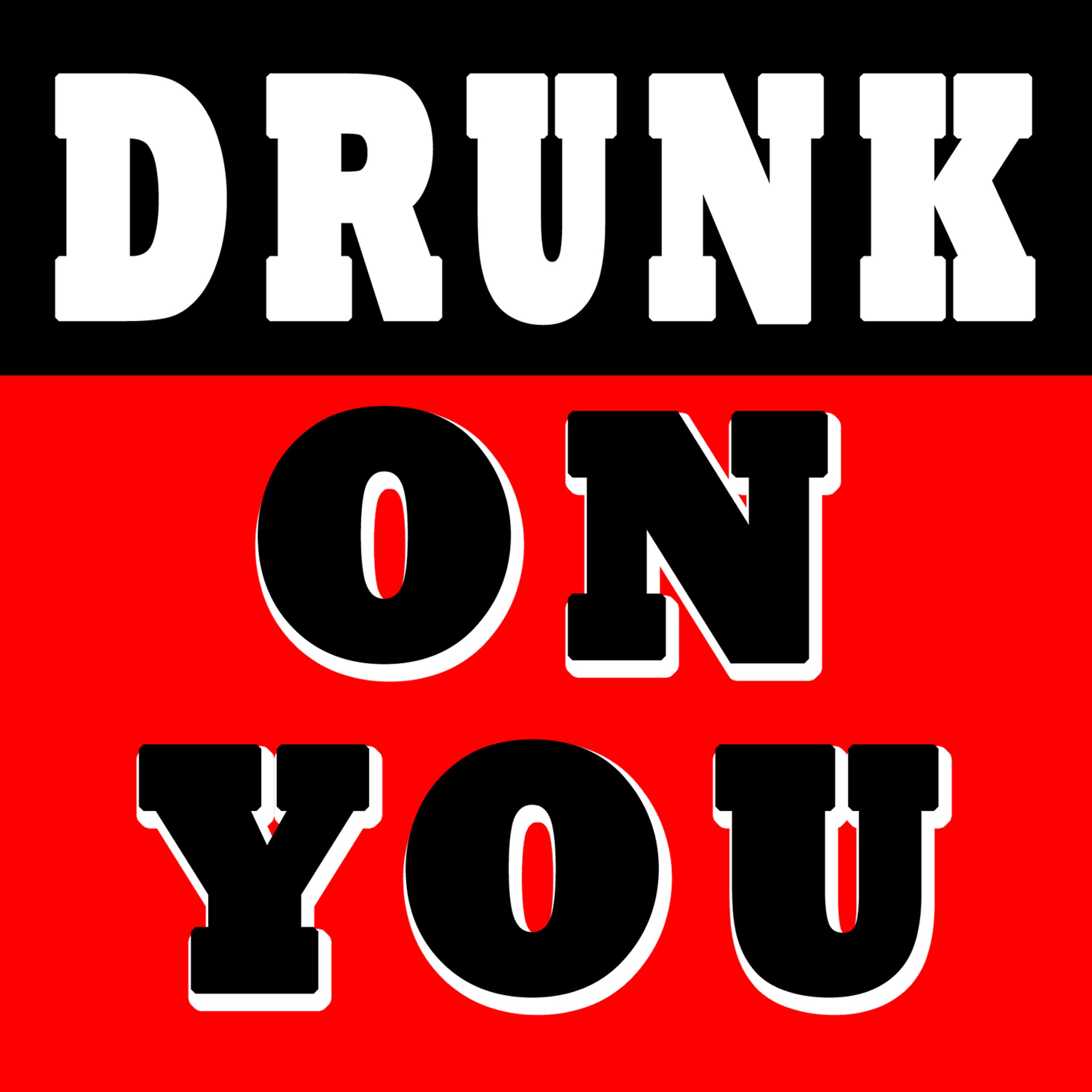 Постер альбома Drunk On You