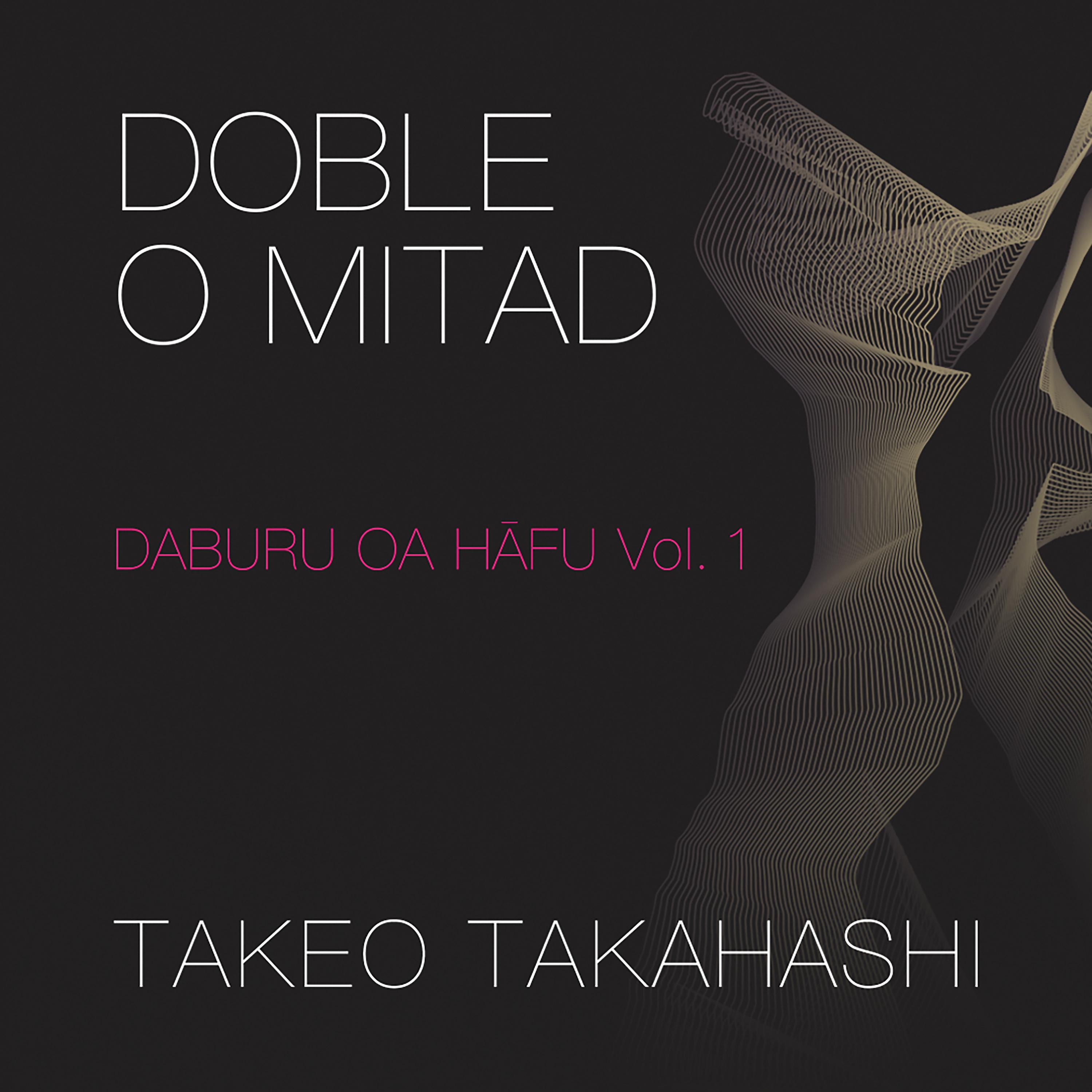 Постер альбома Doble o Mitad (Daburu Oa Hãfu), Vol. 1