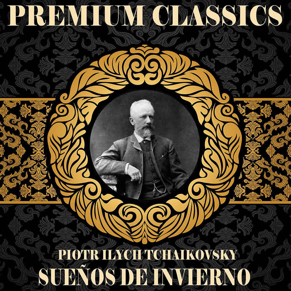 Постер альбома Piotr Ilych Tchaikovsky: Premium Classics. Sueños de Invierno
