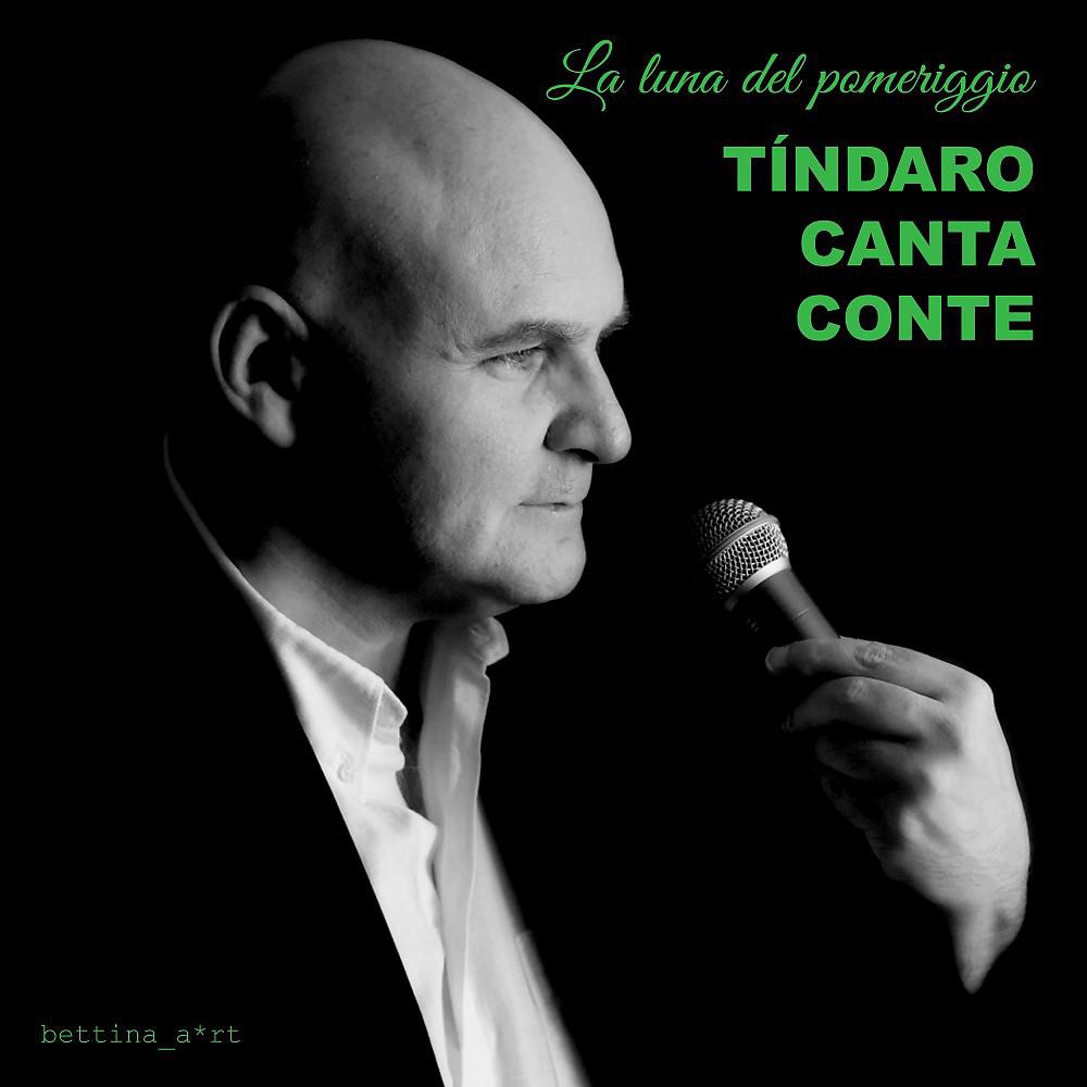 Постер альбома Tindaro Canta Conte (La luna del pomeriggio)