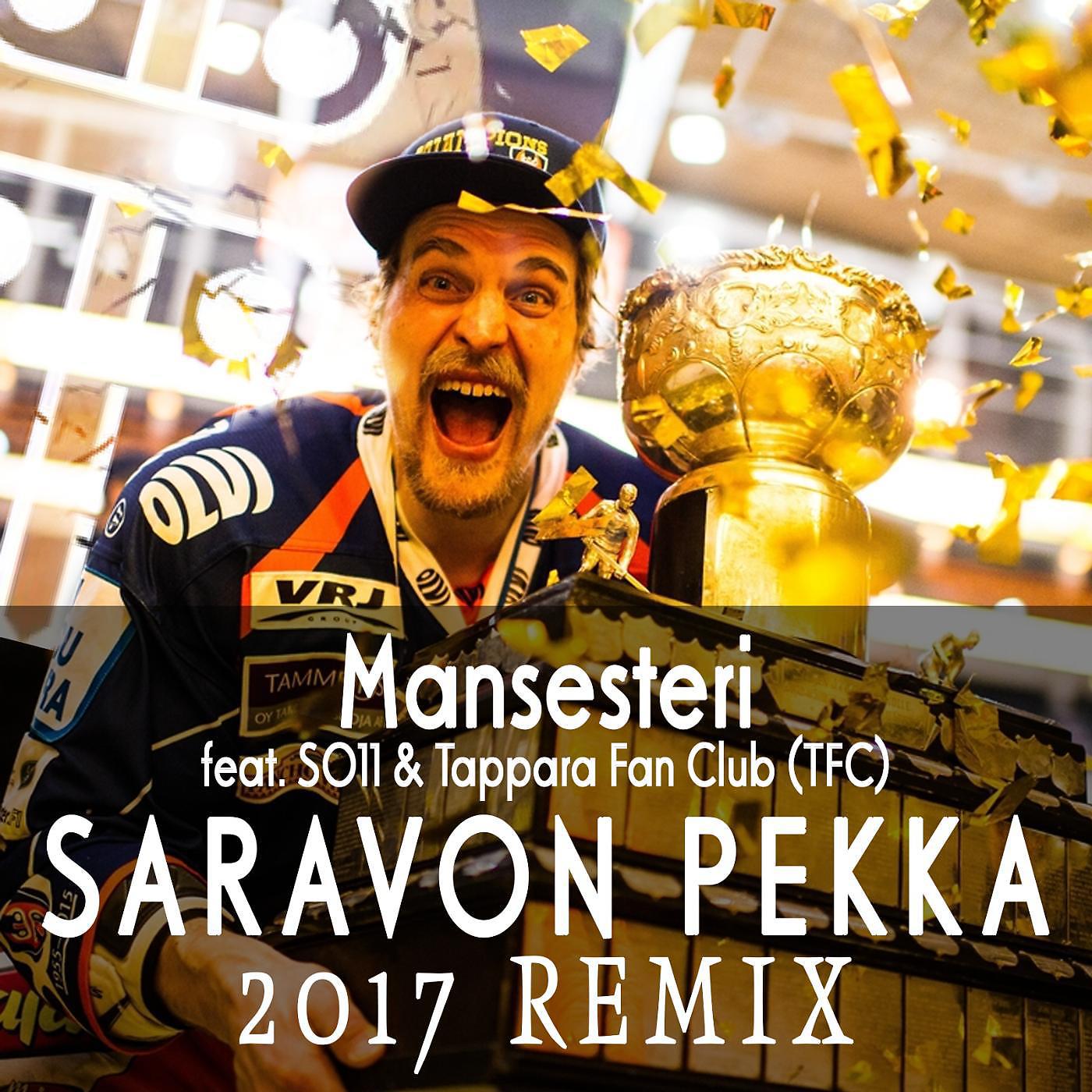 Постер альбома Saravon Pekka (2017 Remix) [feat. So11 & Tappara Fan Club]