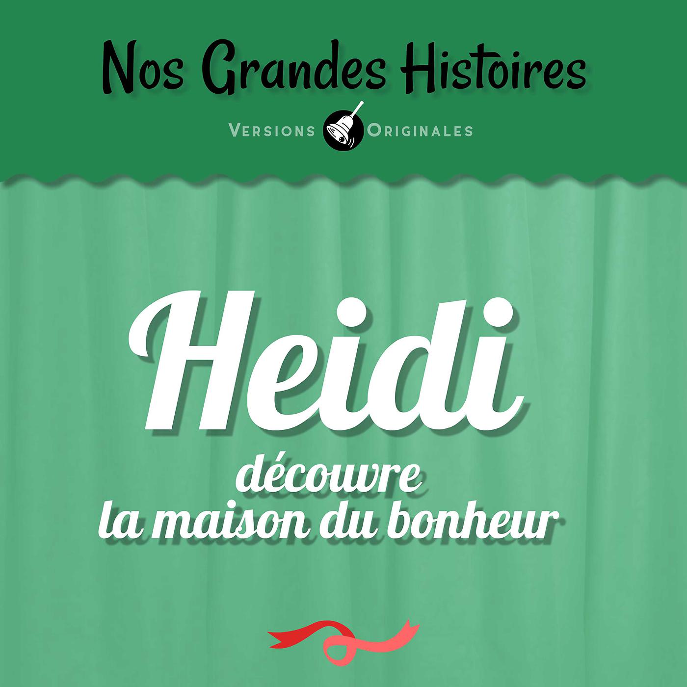 Постер альбома Nos grandes histoires : Heidi découvre la maison du bonheur