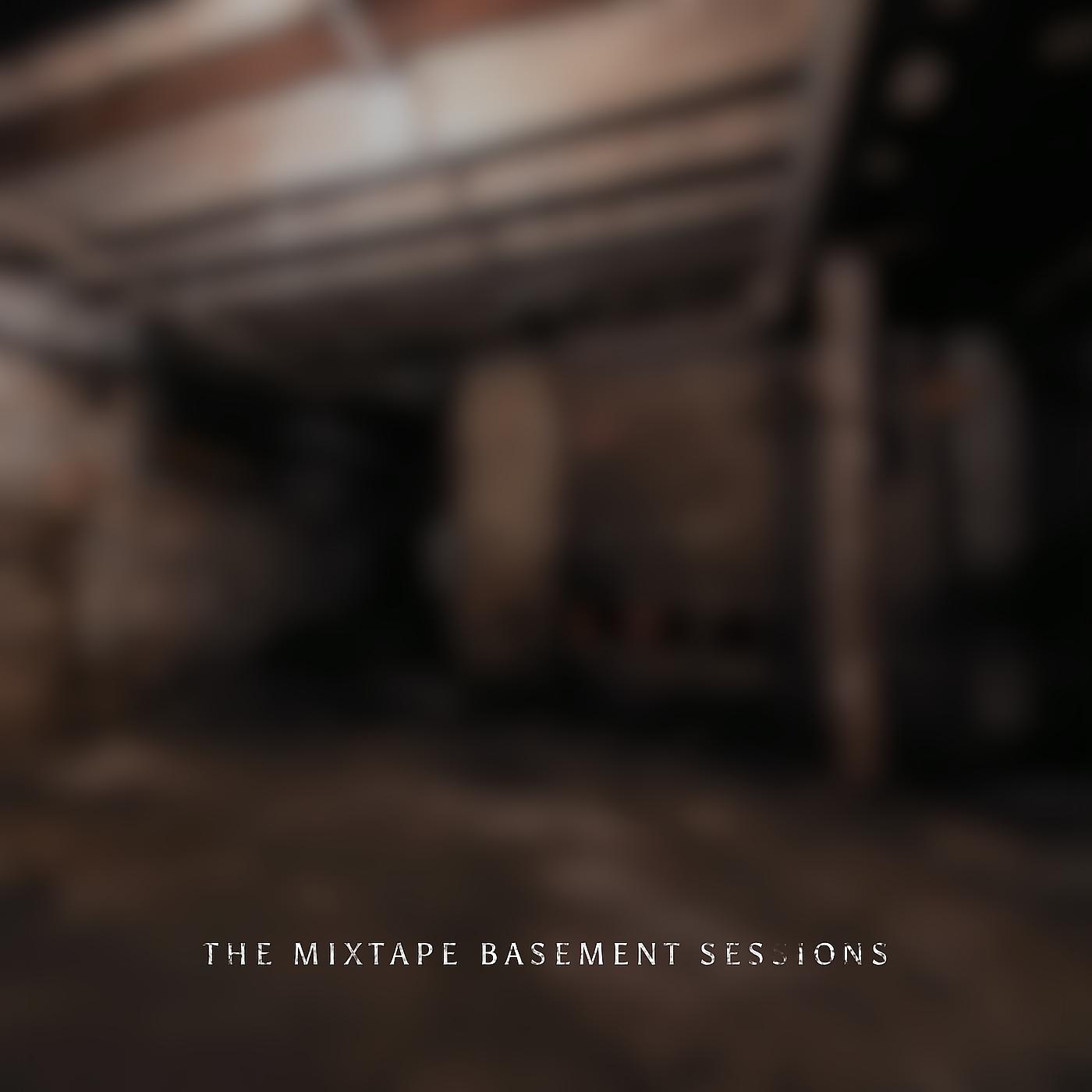 Постер альбома The Mixtape Basement Sessions