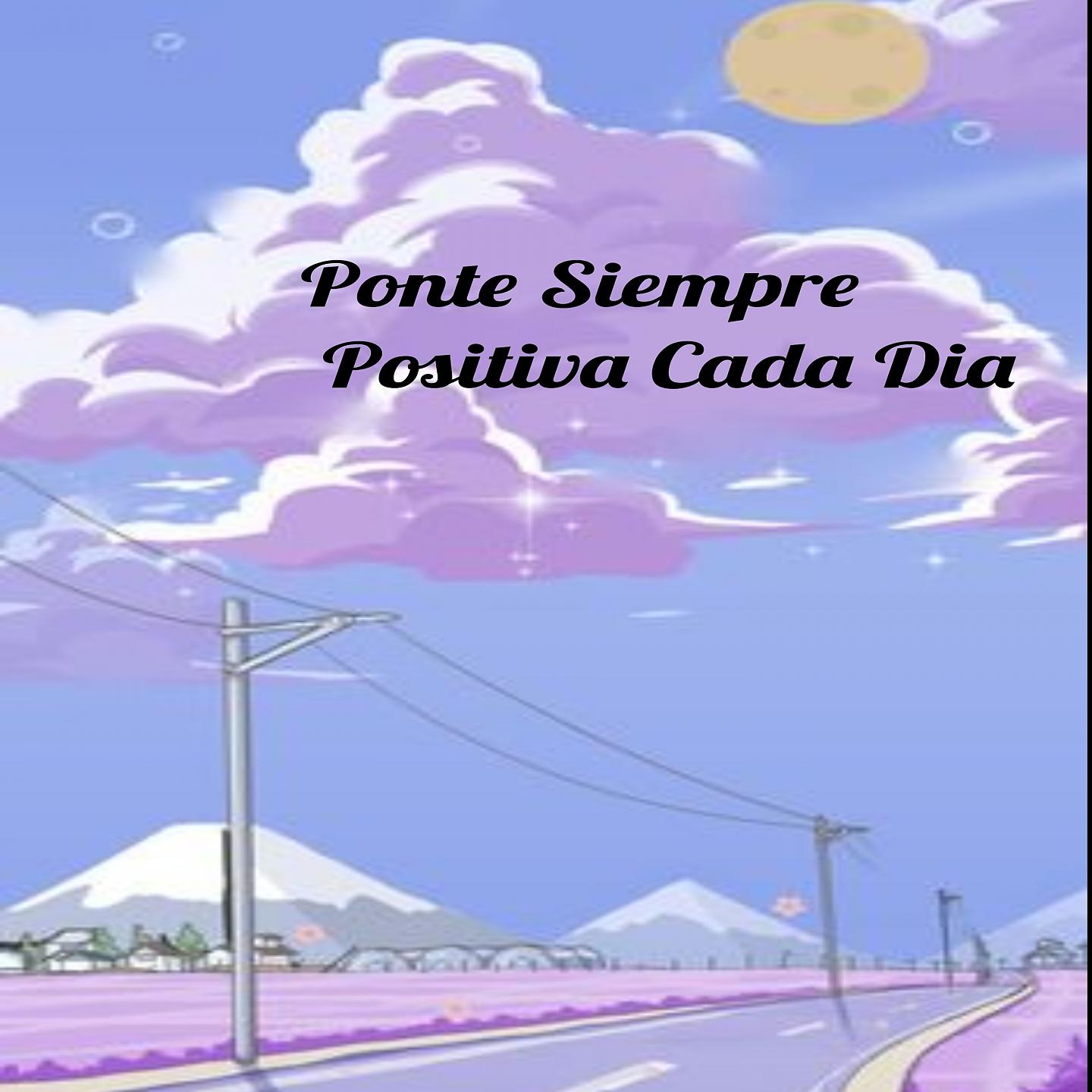 Постер альбома Ponte Siempre Positiva Cada Dia
