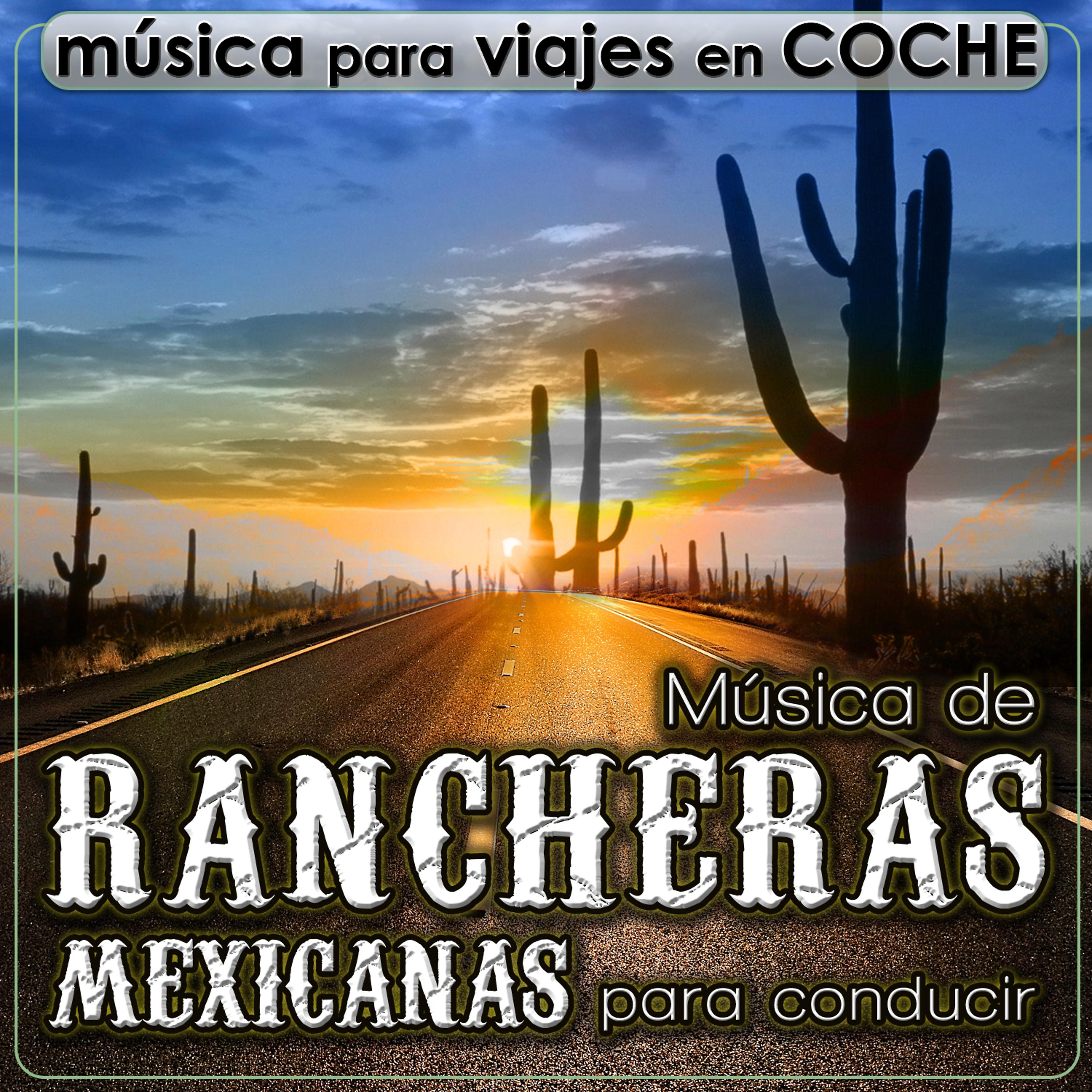 Постер альбома Música para Viajes en Coche. Música de Rancheras Mexicanas para Conducir