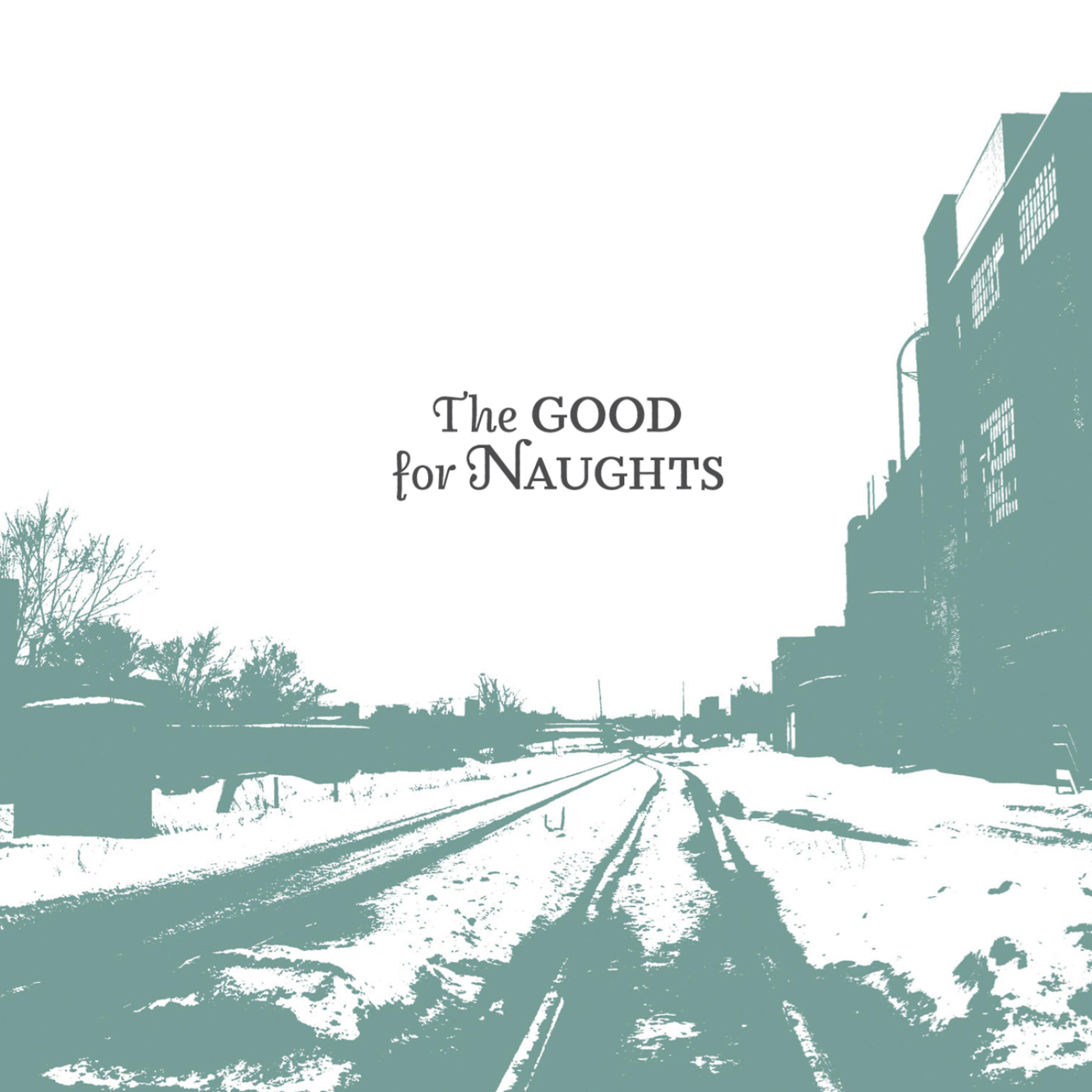 Постер альбома The Good For Naughts