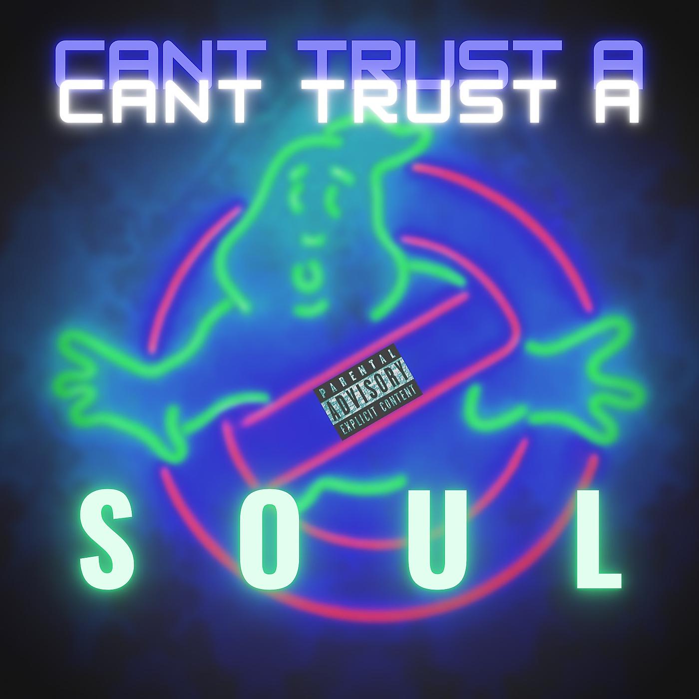 Постер альбома Can’t Trust a Soul