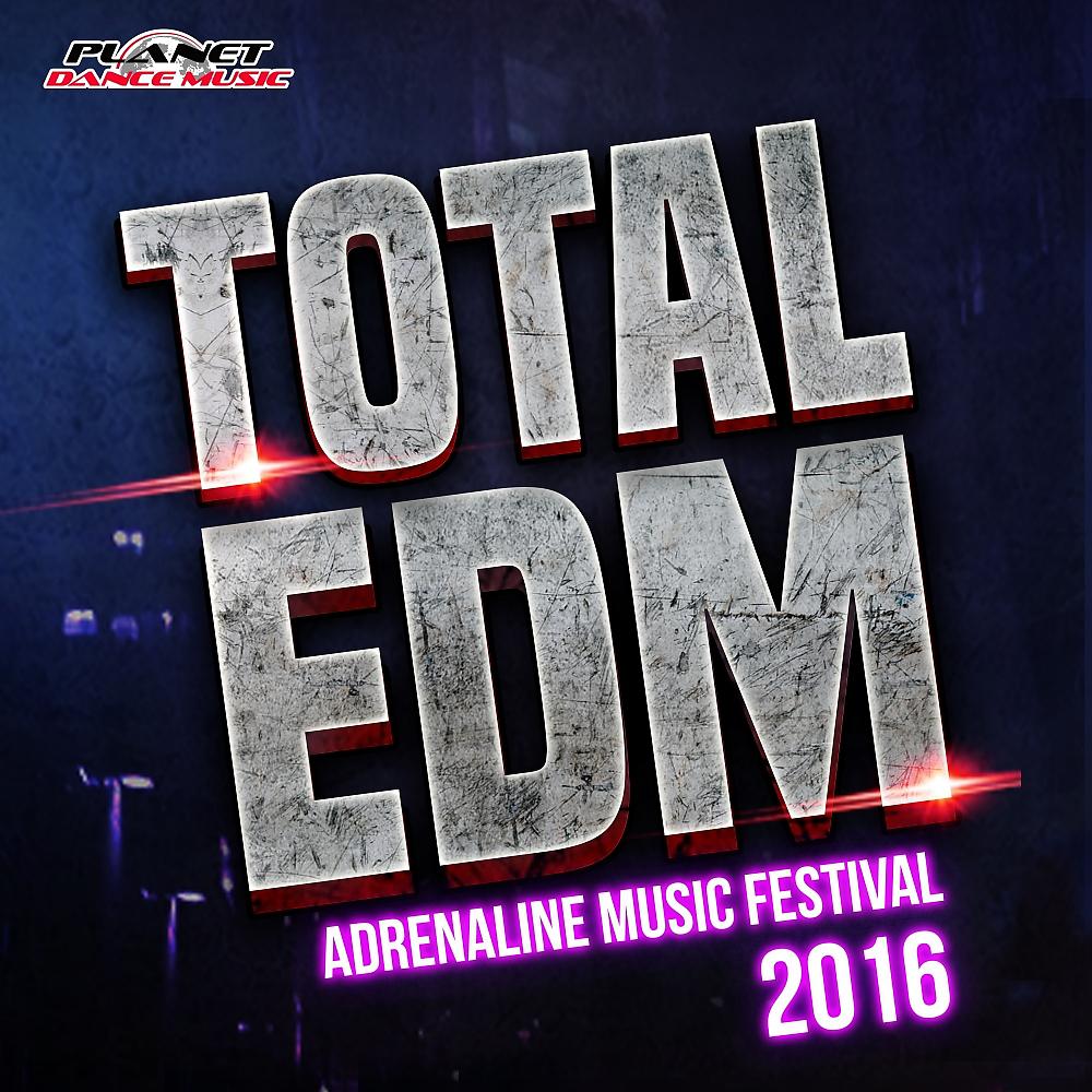 Постер альбома Total EDM. Adrenaline Music Festival 2016