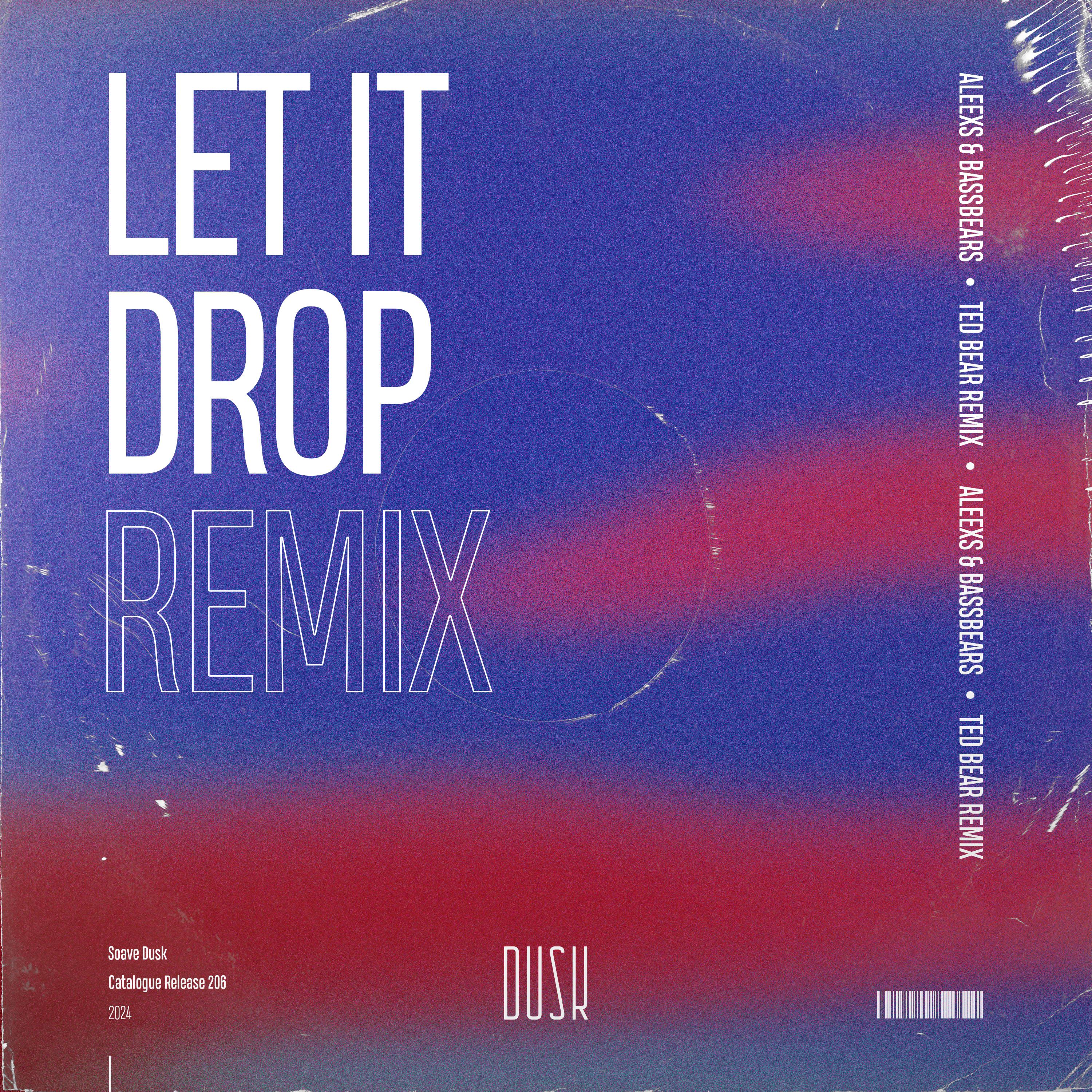 Постер альбома Let It Drop (Ted Bear Remix)