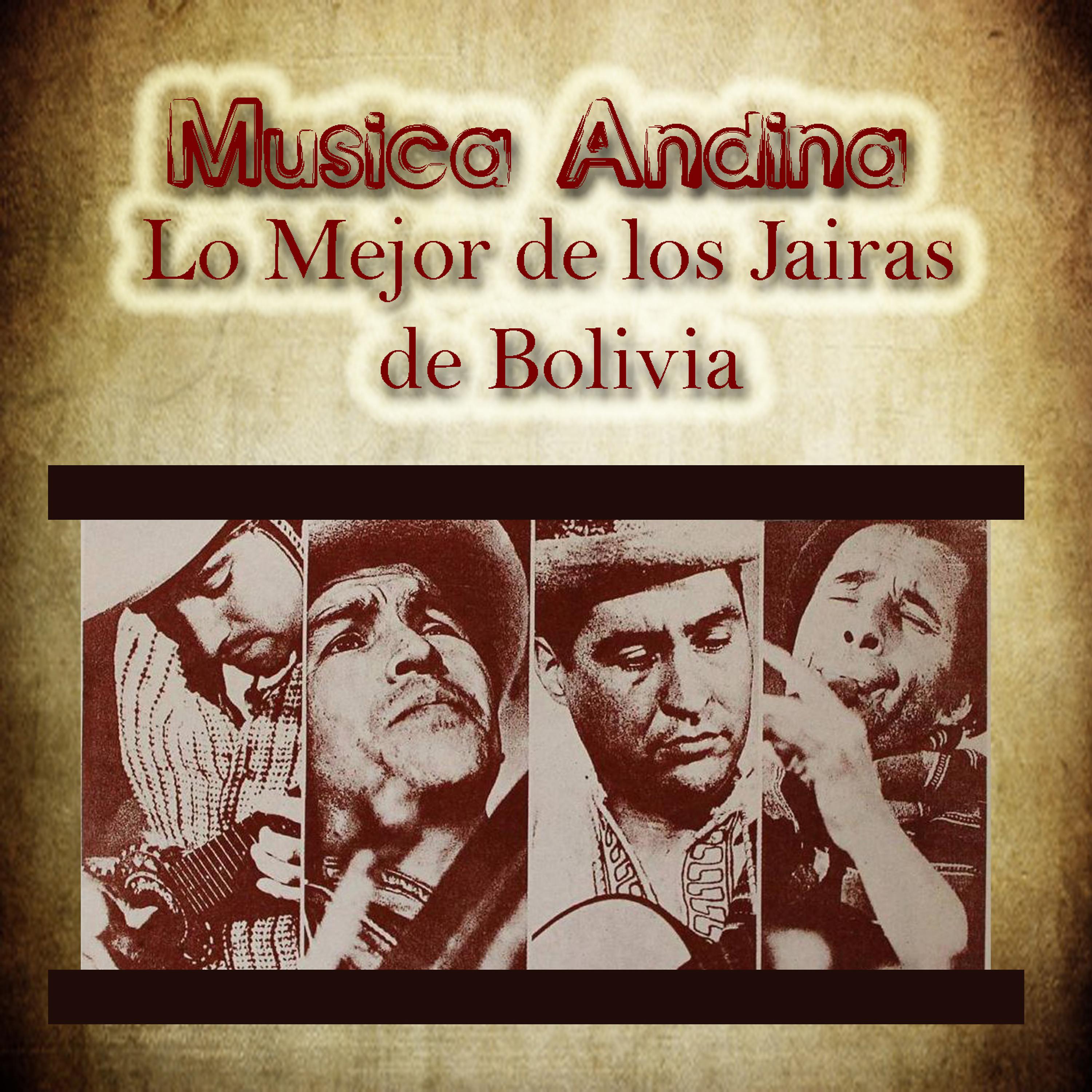 Постер альбома Musica Andina - Lo Mejor de los Jairas de Bolivia