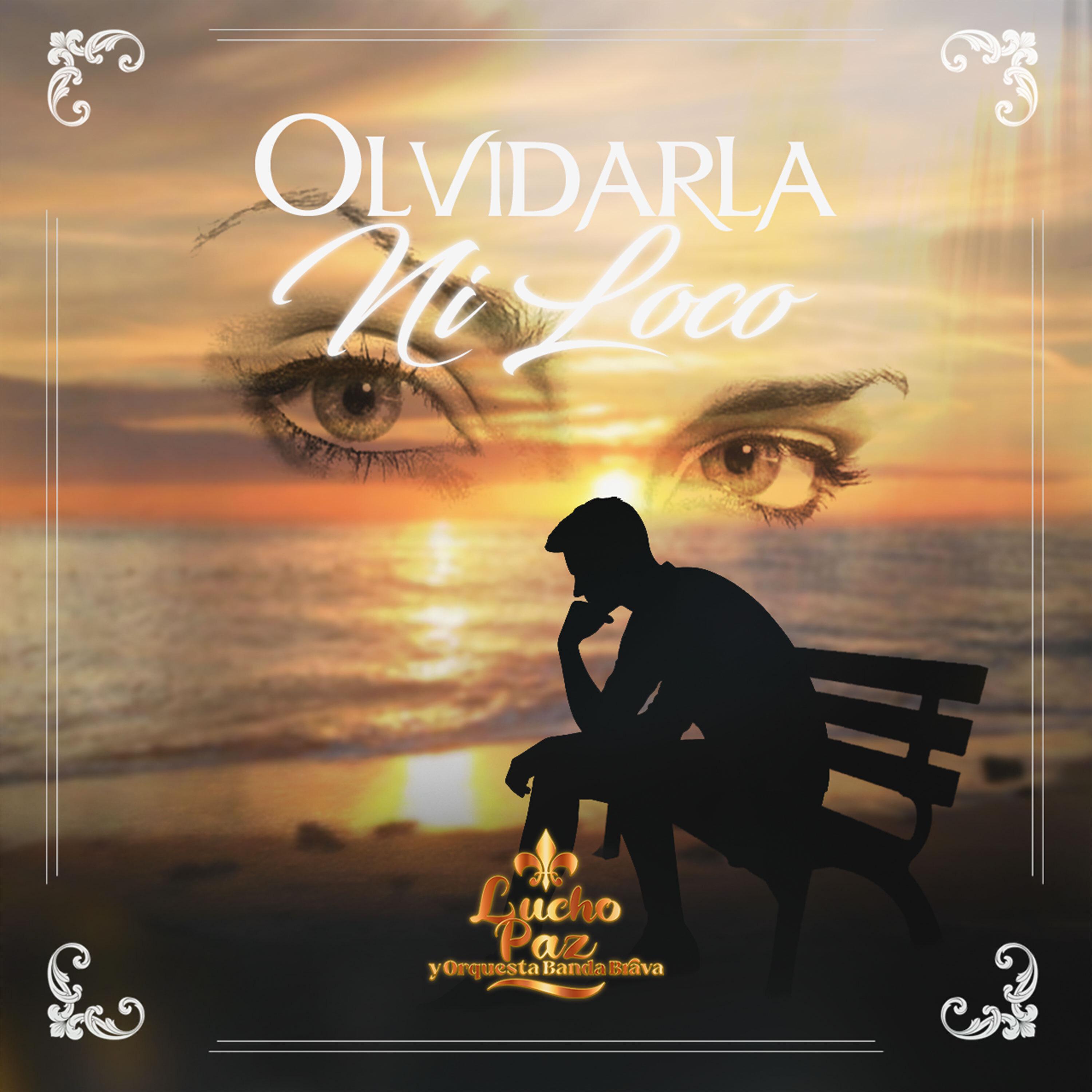 Постер альбома Olvidarla Ni Loco