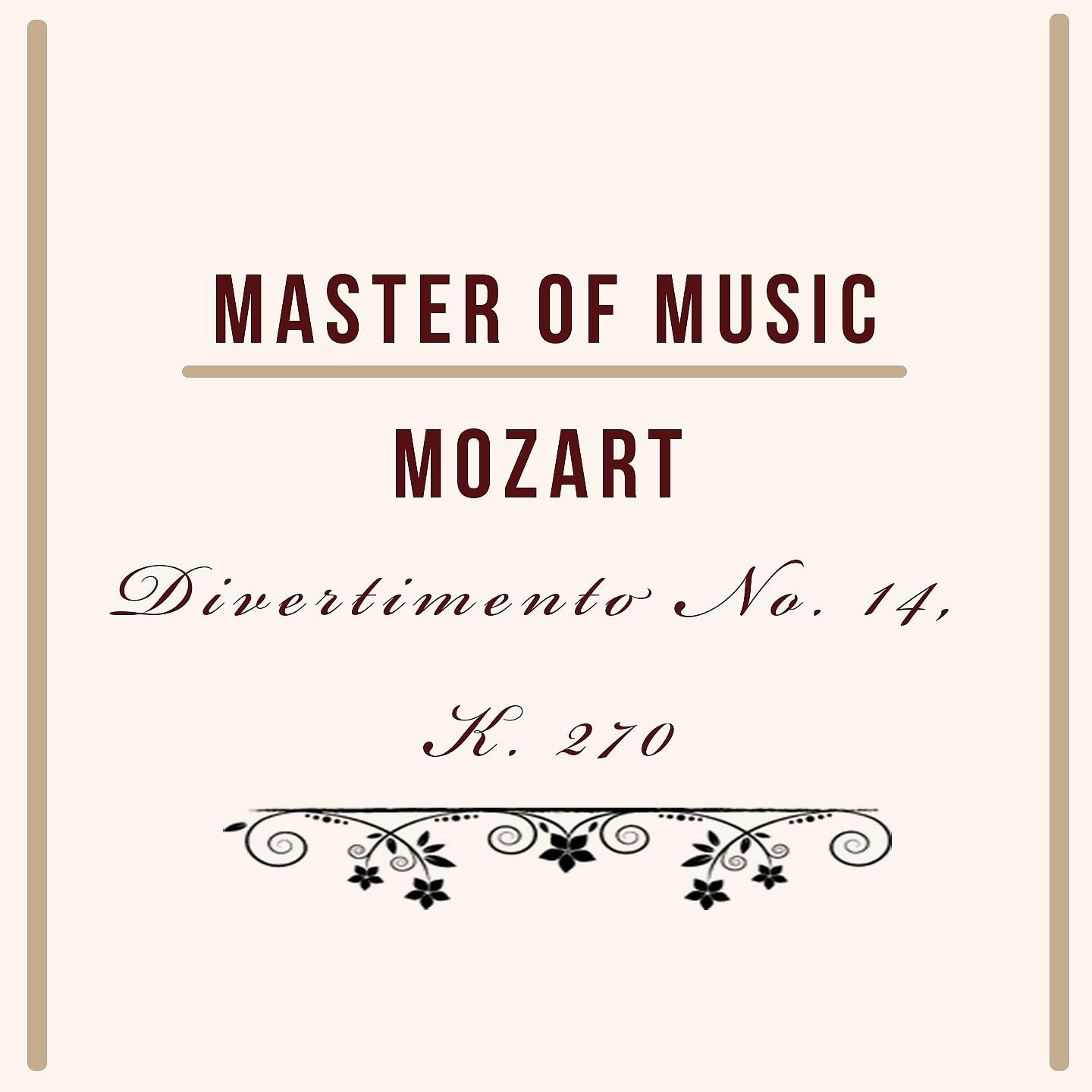 Постер альбома Master of Music, Mozart - Divertimento No. 14, K. 270