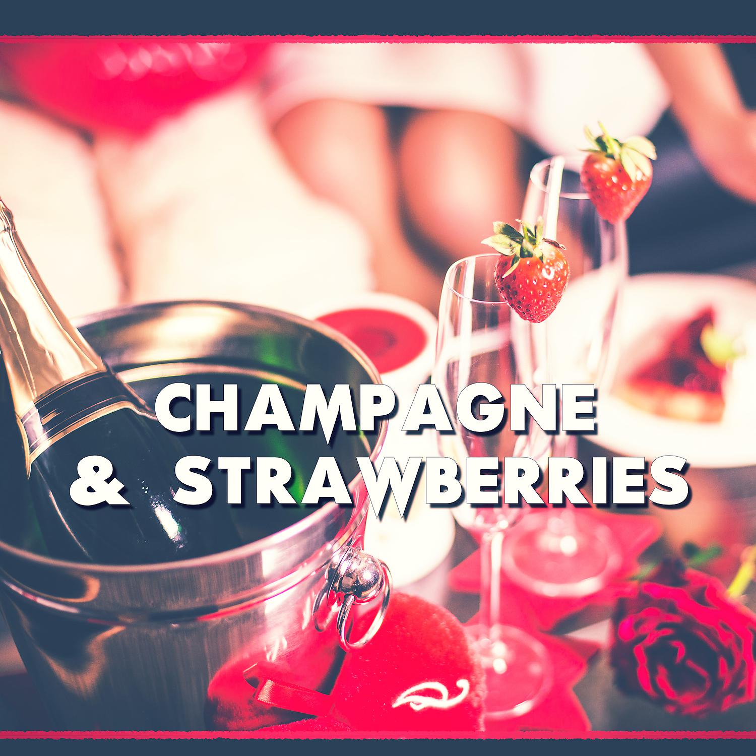Постер альбома Champagne & Strawberries: Lounge Instrumental Jazz Music Atmosphere, Chill Evening Relaxation, Smooth & Soft, Romantic Candlelight Dinner Party