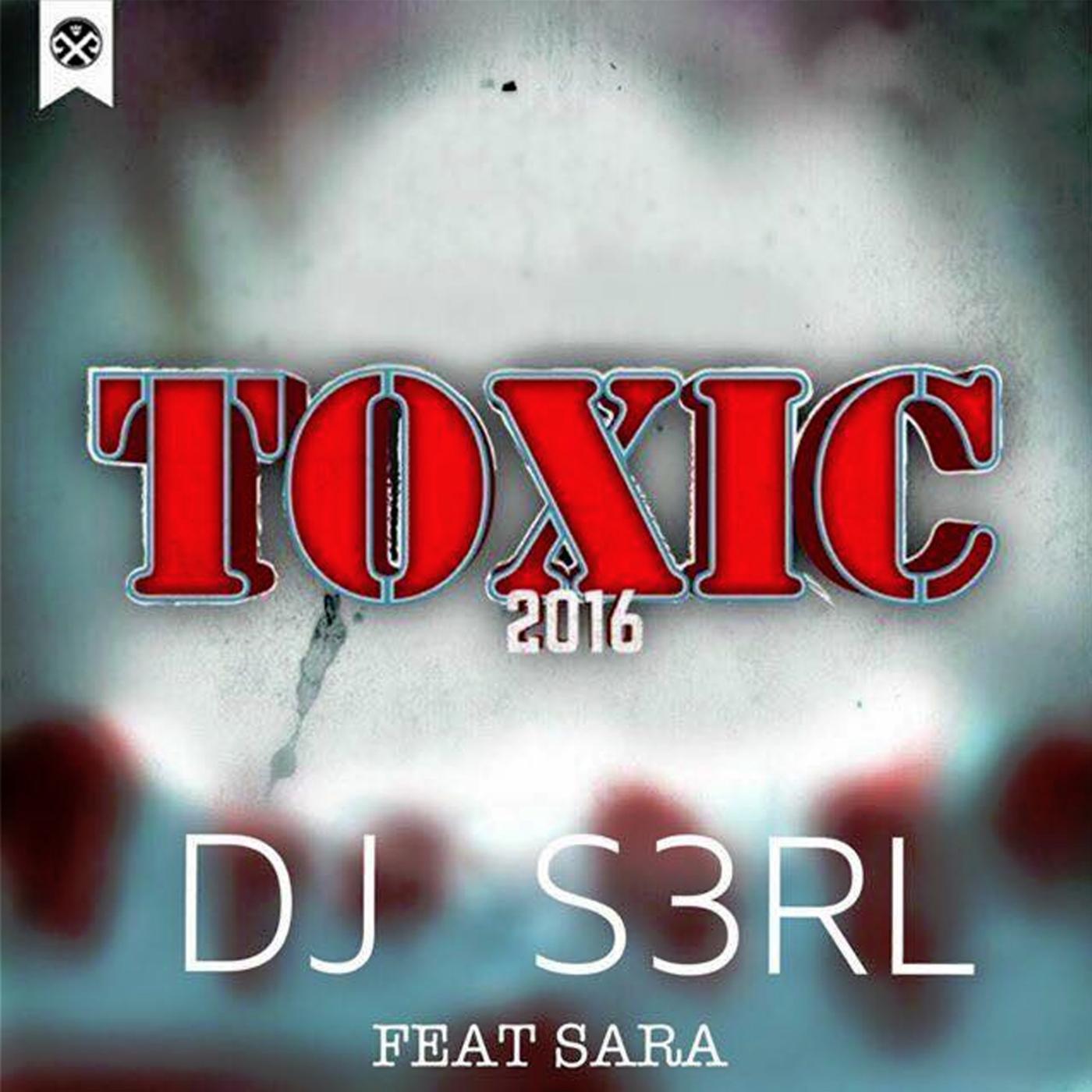 Постер альбома Toxic 2016 (feat. Sara)