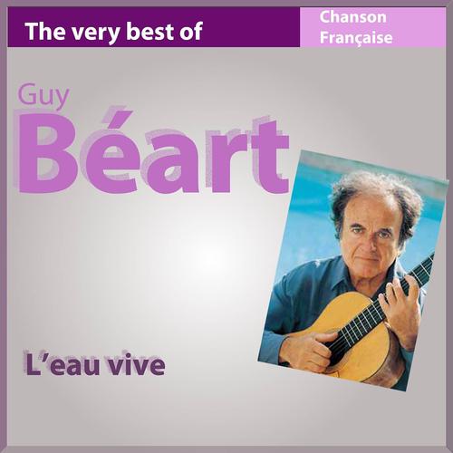 Постер альбома The Very Best of Guy Béart: L'eau vive - 22 songs (Les incontournables de la chanson française)