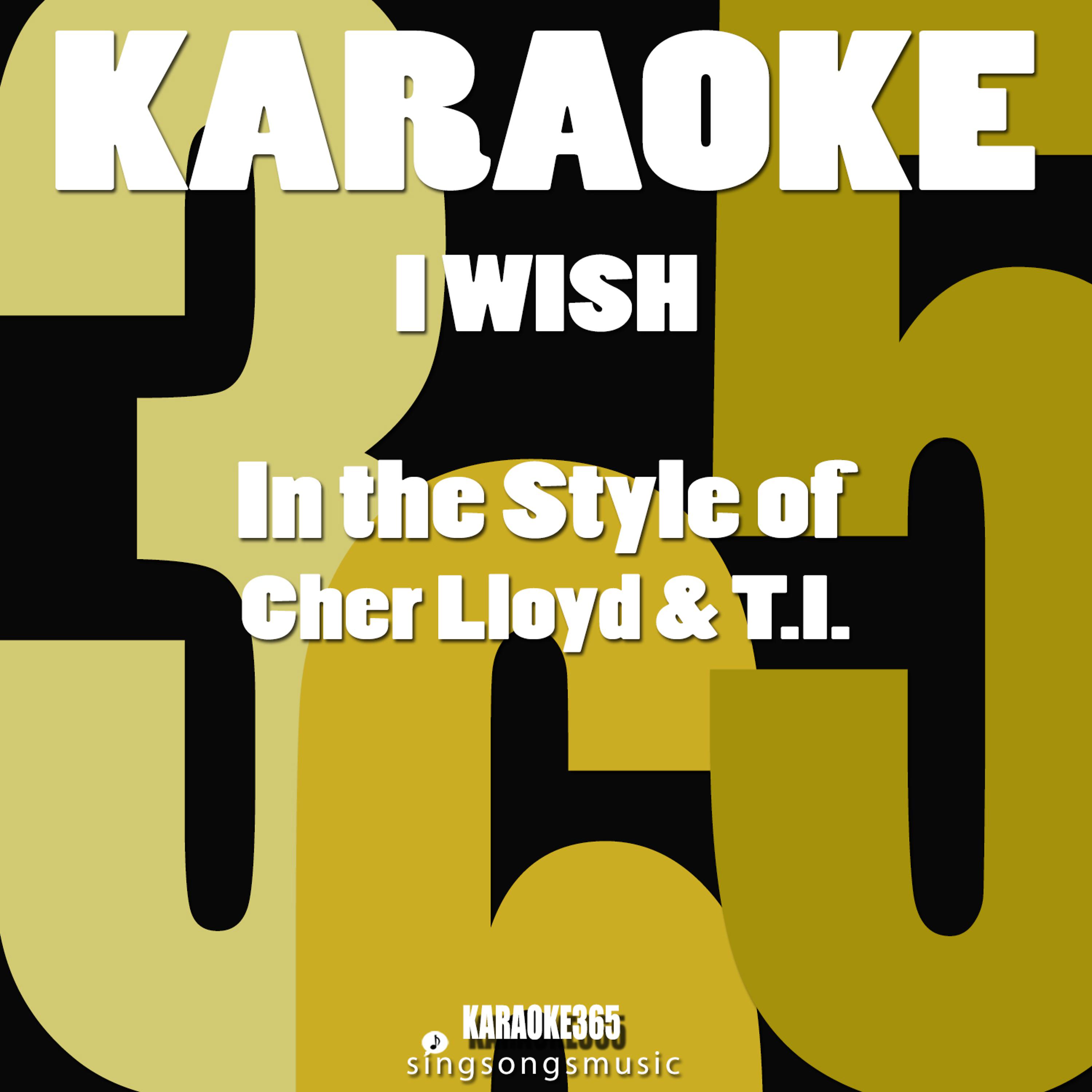 Постер альбома I Wish (In the Style of Cher Lloyd & T.I.) [Karaoke Version] - Single