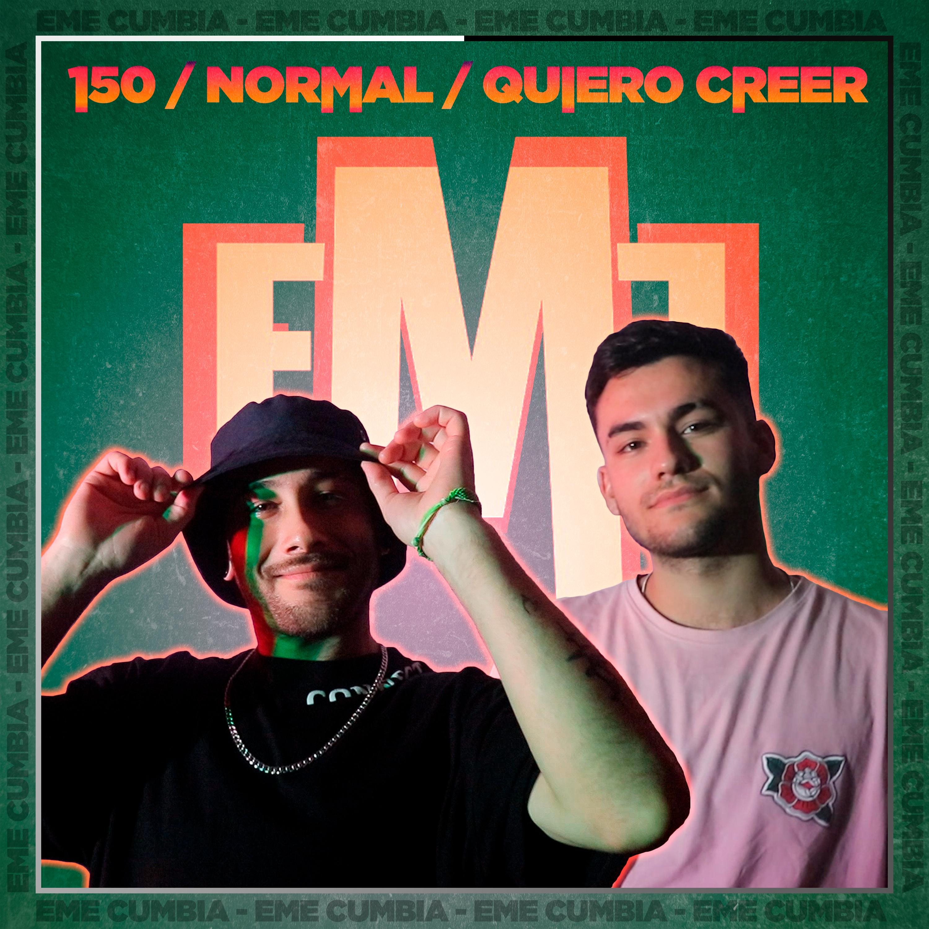 Постер альбома 150 / Normal / Quiero Creer