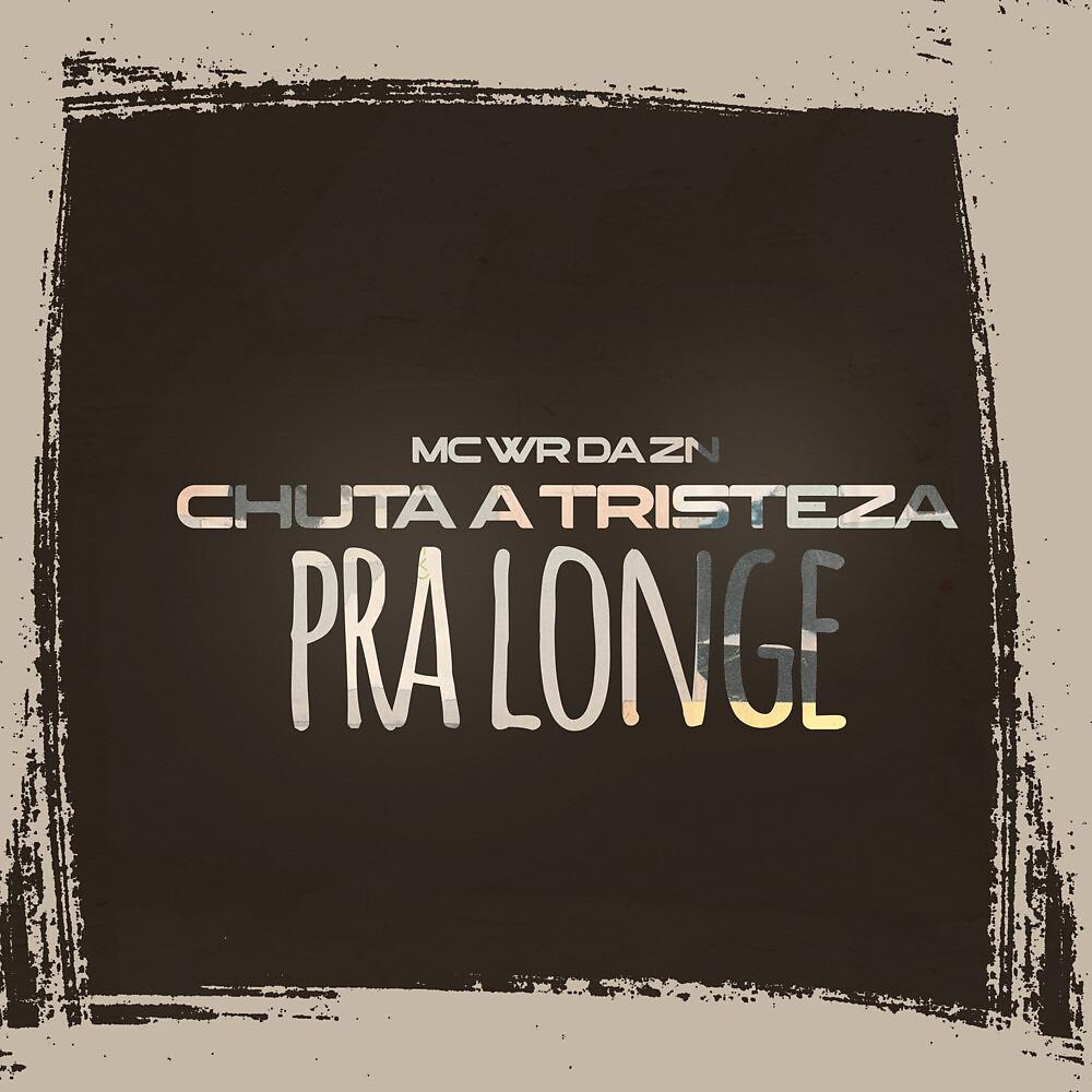 Постер альбома Chuta a Tristeza Pra Longe