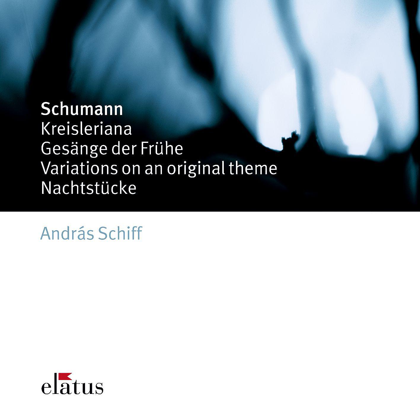 Постер альбома Schumann : Kreisleriana, Gesänge der Frühe, Variations & Nachtstücke