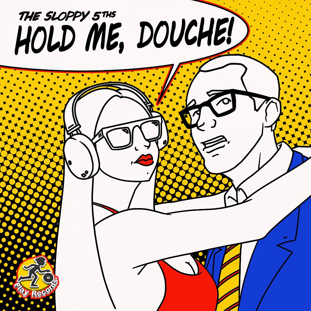 Постер альбома Hold Me, Douche!