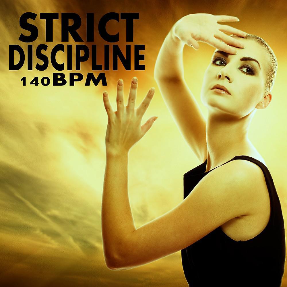 Постер альбома Strict Discipline 140 Bpm