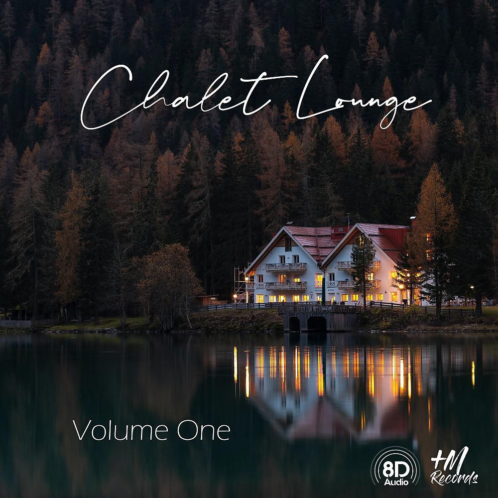 Постер альбома Chalet Lounge, Vol. 1 (8D Audio Versions)