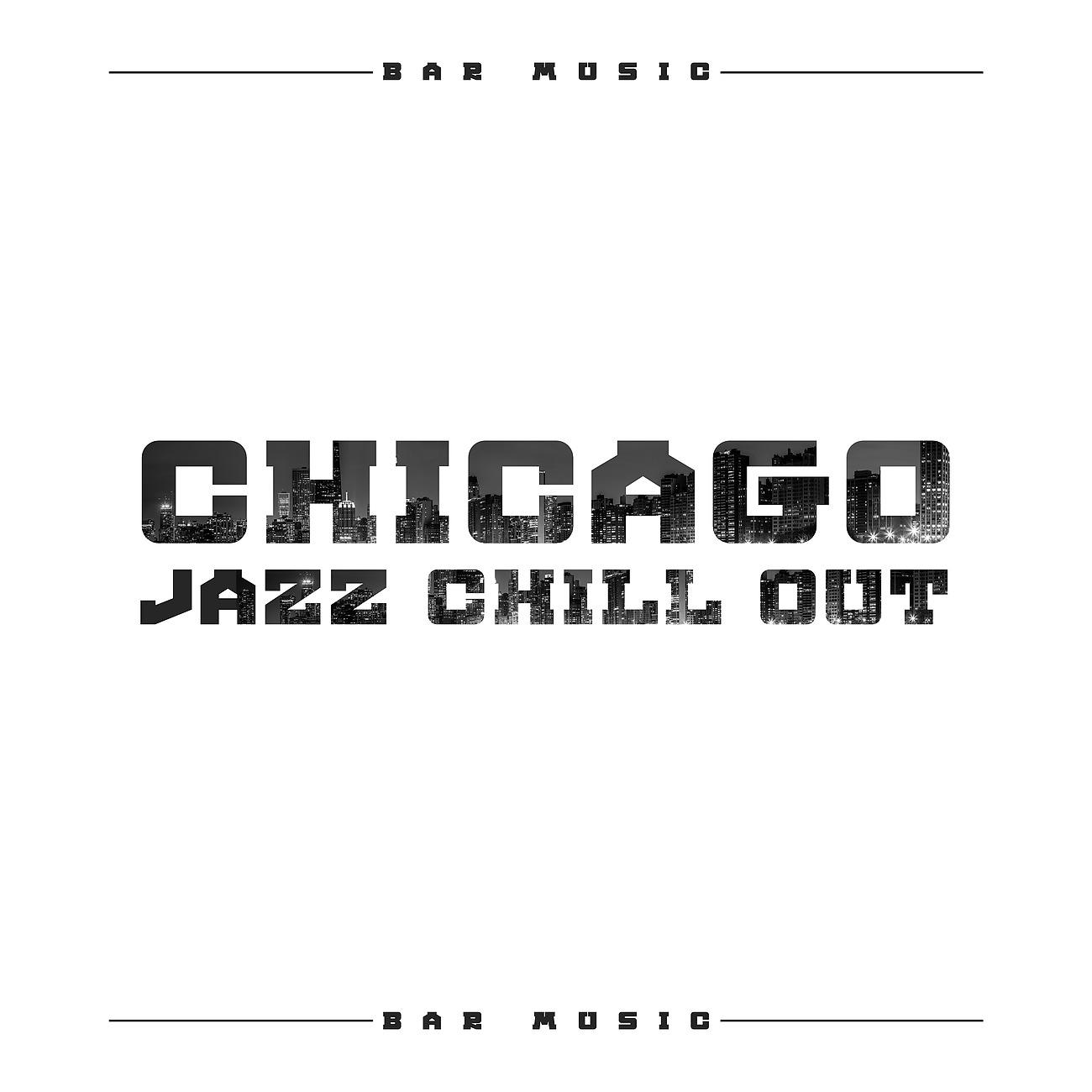Постер альбома Chicago Jazz Chill Out Bar Music