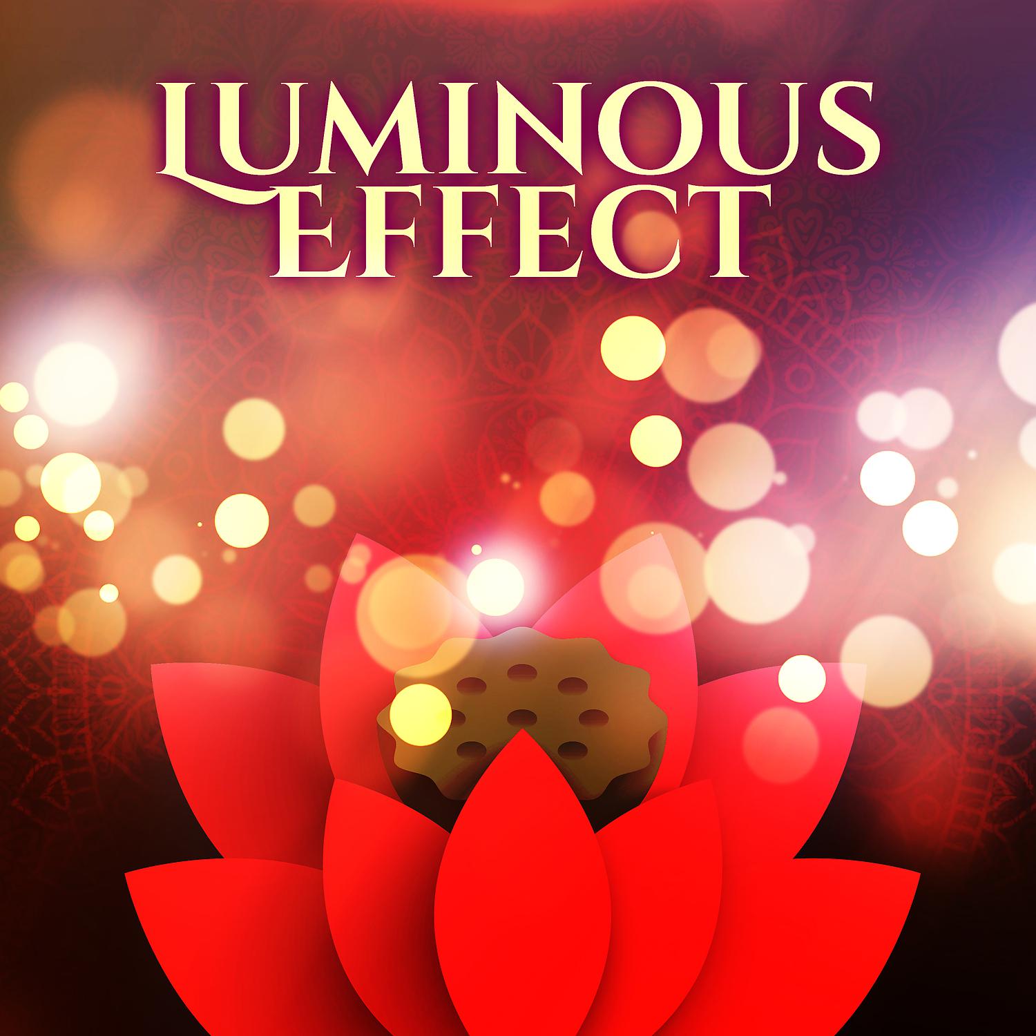 Постер альбома Luminous Effect - Lighting Mind, Repeating Mantras, Full Meditation, Positive Thinking