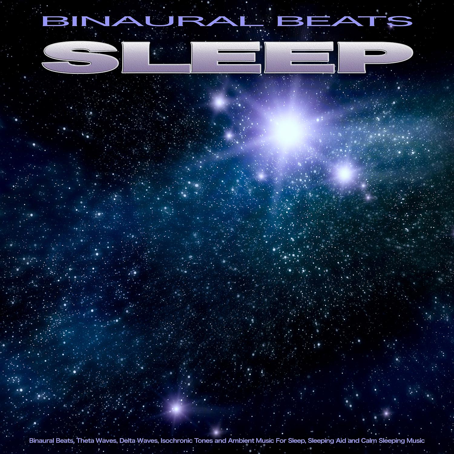 Постер альбома Binaural Beats Sleep: Binaural Beats, Theta Waves, Delta Waves, Isochronic Tones and Ambient Music For Sleep, Sleeping Aid and Calm Sleeping Music