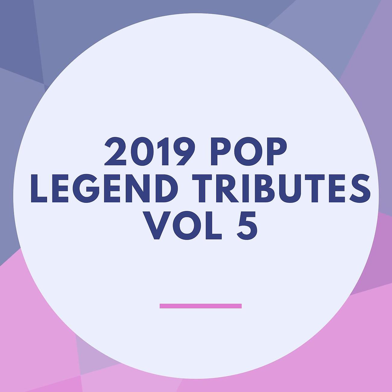 Постер альбома 2019 Pop Legend Tributes Vol 5