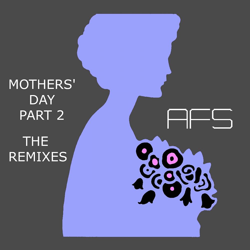Постер альбома Mothers' Day Part 2 Remixes