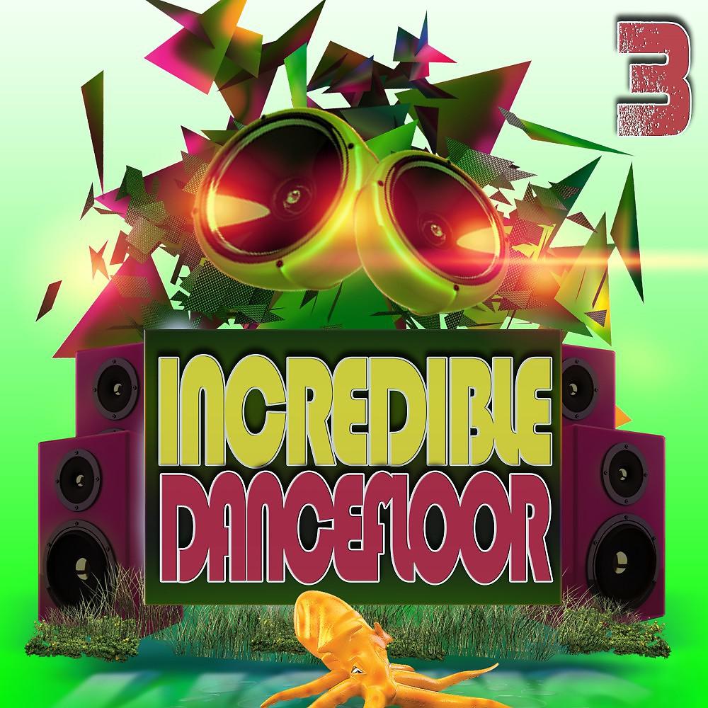 Постер альбома Incredible Dancefloor 3