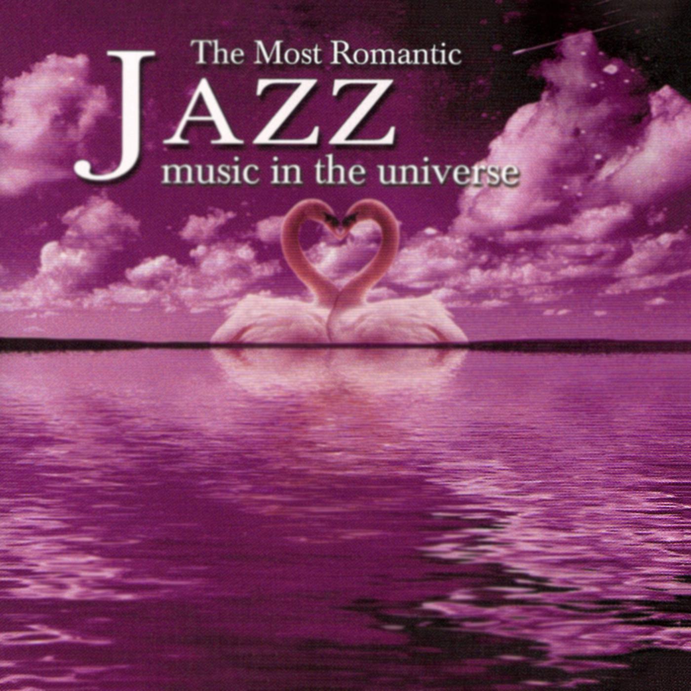 Постер альбома The Most Romantic Jazz Music In The Universe