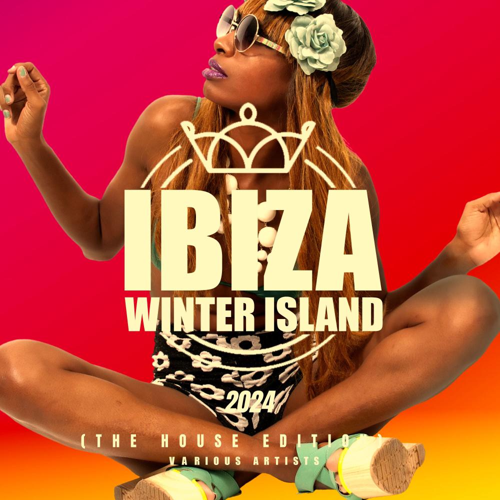 Постер альбома Ibiza Winter Island 2024 (The House Edition)