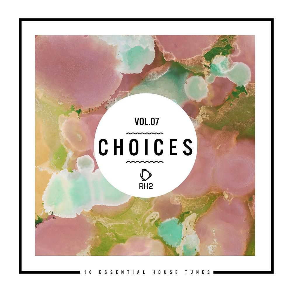 Постер альбома Choices - 10 Essential House Tunes, Vol. 7