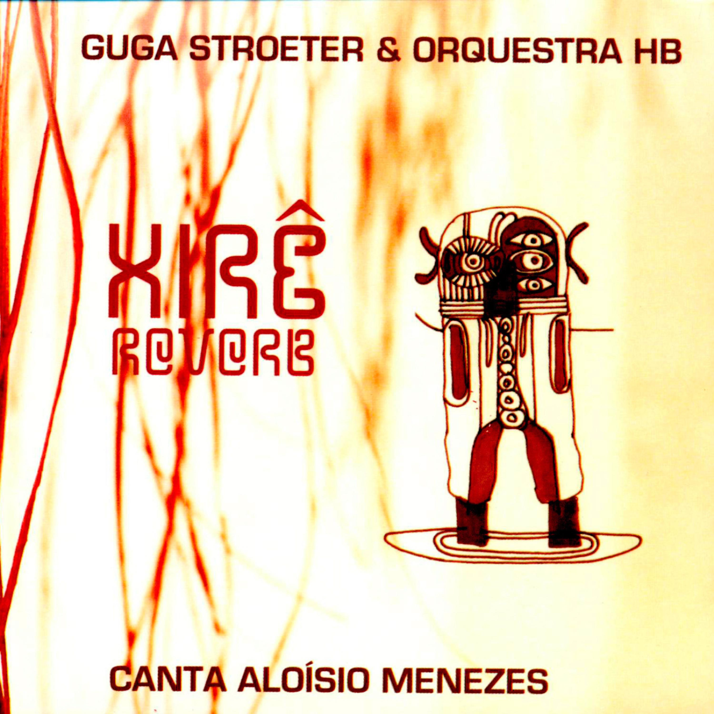 Постер альбома Xirê Reverb - Guga Stroeter & Orquestra Hb - Canta Aloísio Menezes
