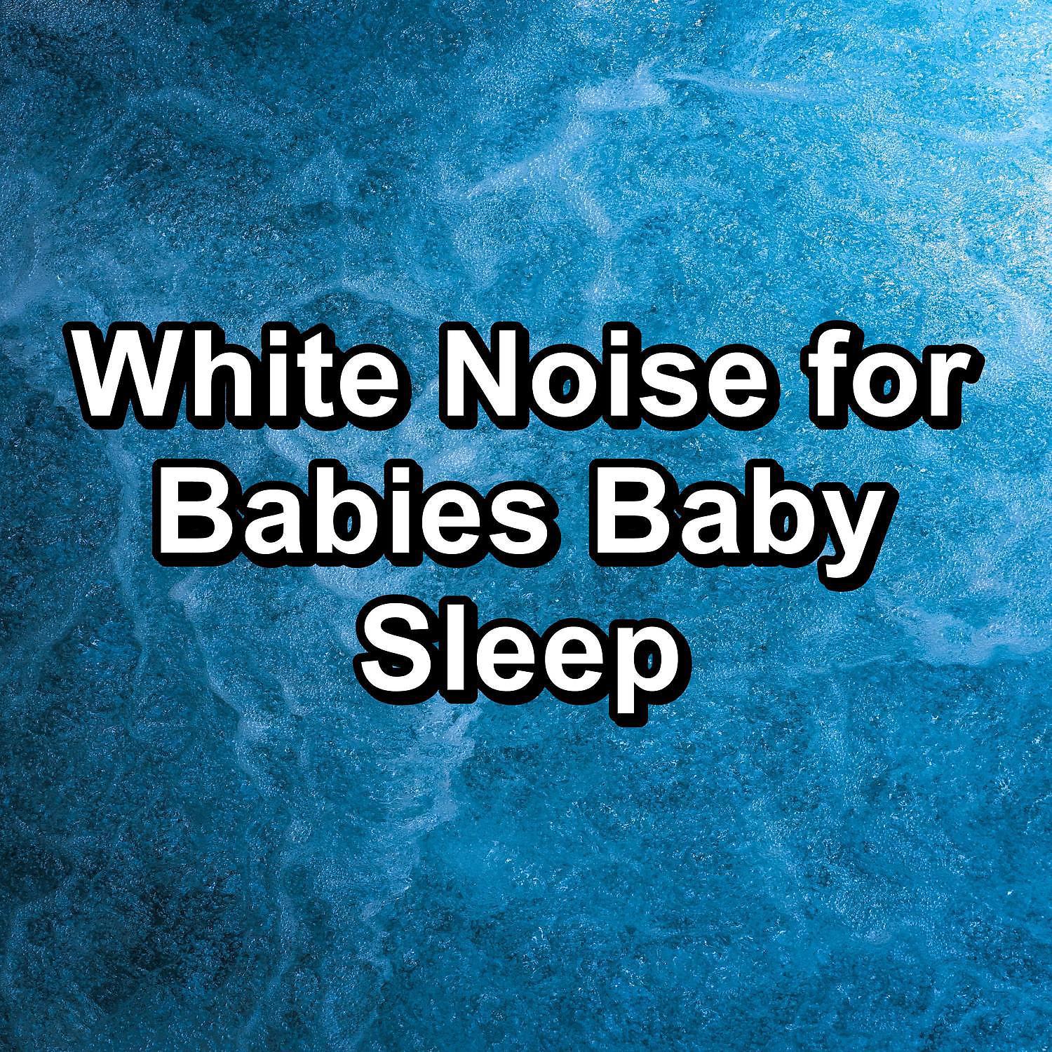 Постер альбома White Noise for Babies Baby Sleep
