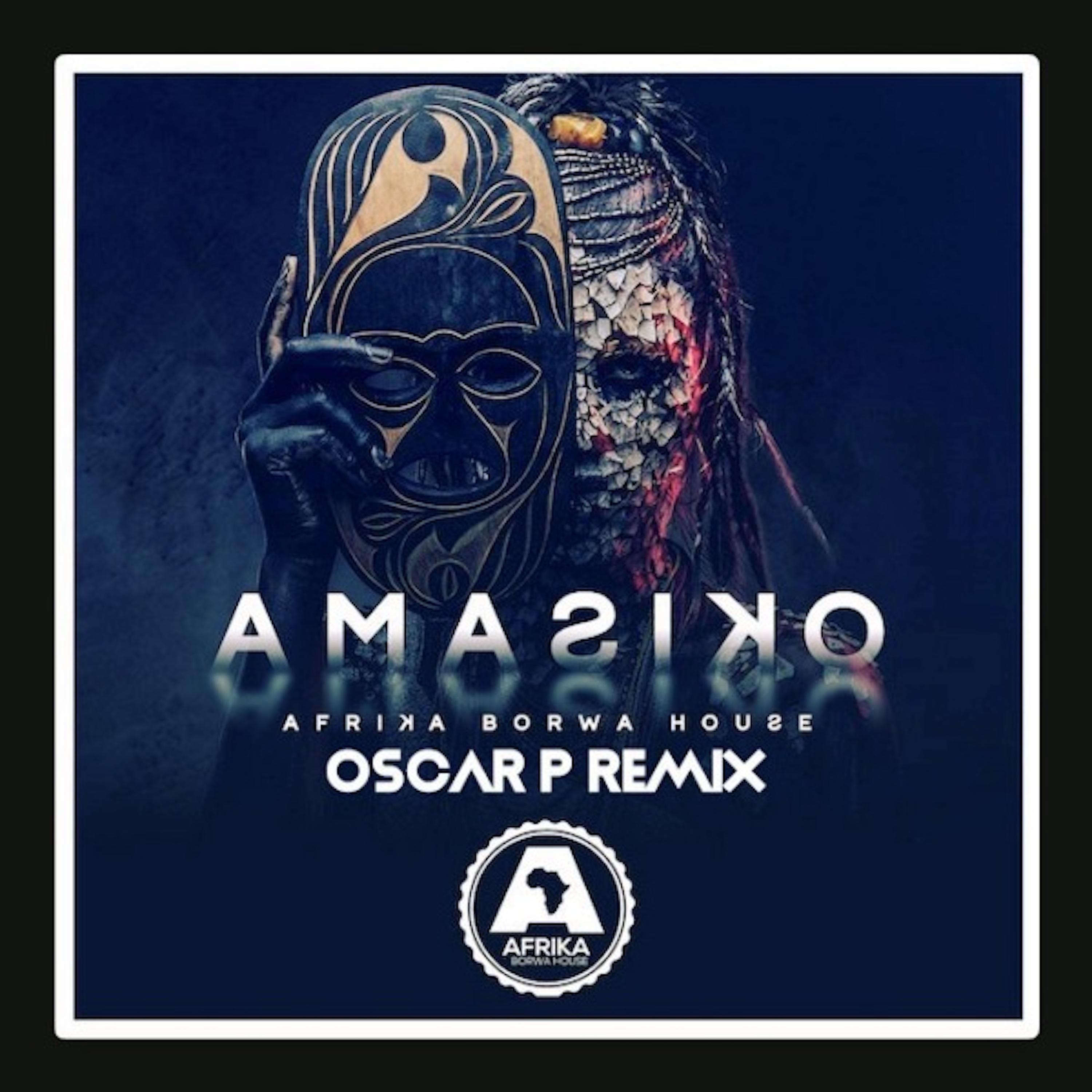 Постер альбома Amasiko (Oscar P Epitome Resound Rework)
