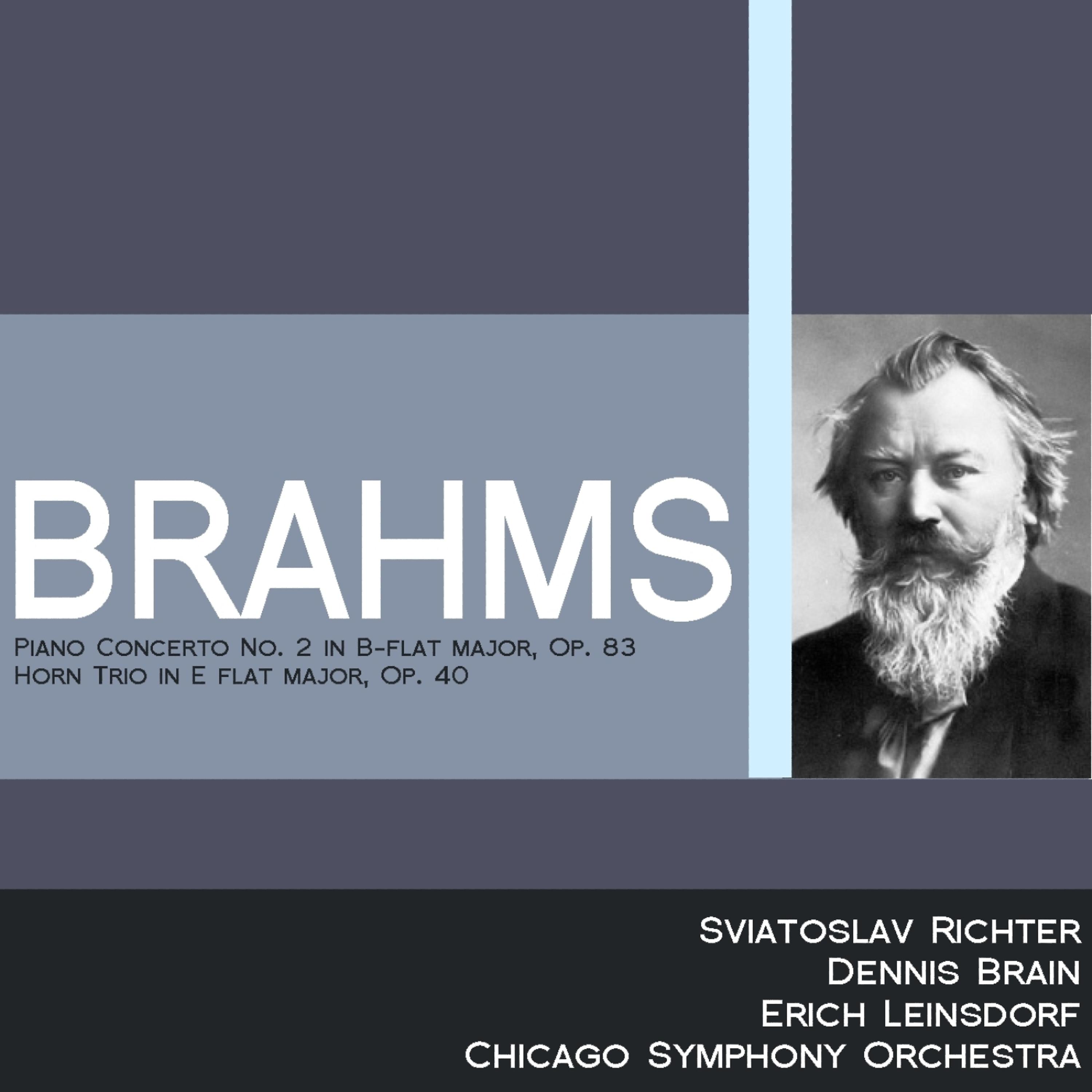 Постер альбома Brahms: Piano Concerto No. 2 in B-Flat Major, Op. 83 - Horn Trio in E-Flat Major, Op. 40
