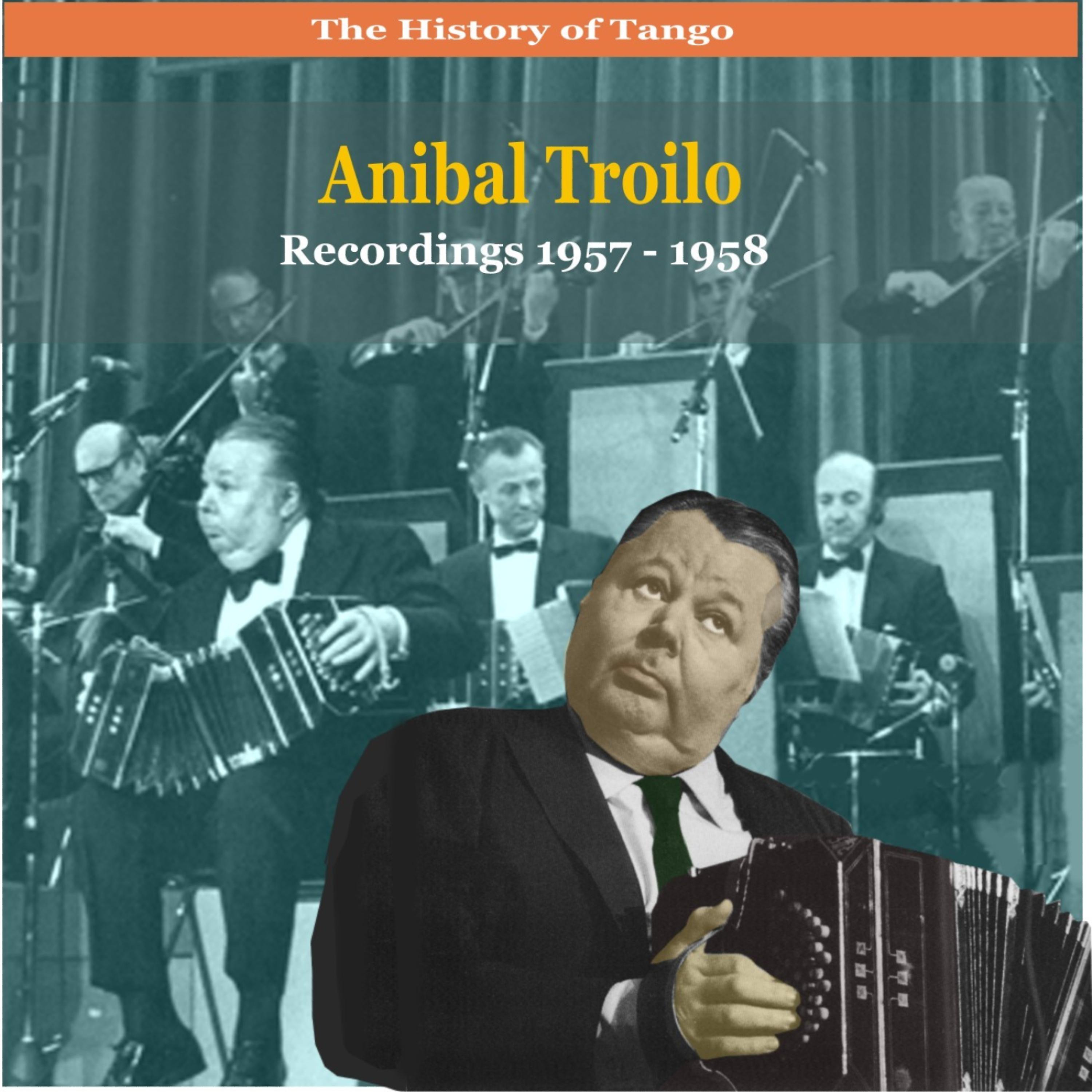 Постер альбома The History of Tango / Anibal Troilo / Recordings 1957 -1958