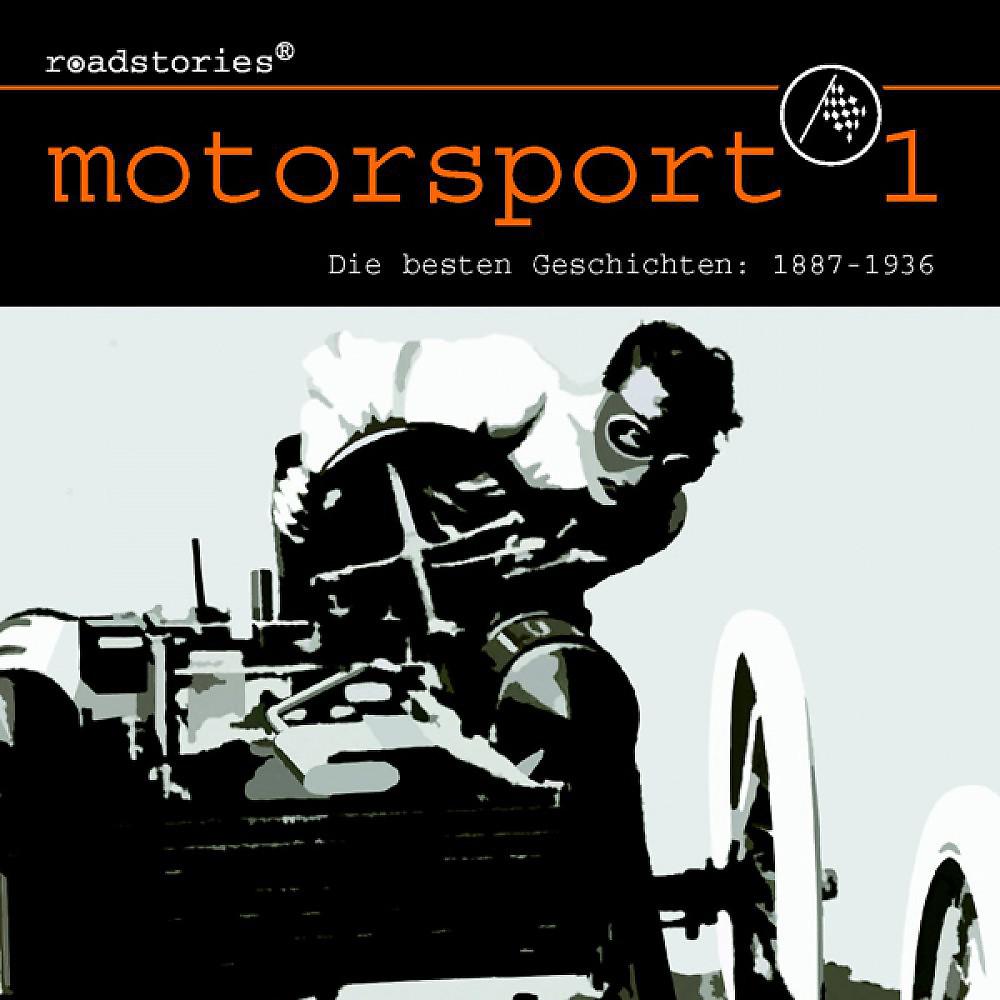 Постер альбома Motorsport 1: Die Besten Geschichten Von 1887 Bis 1936