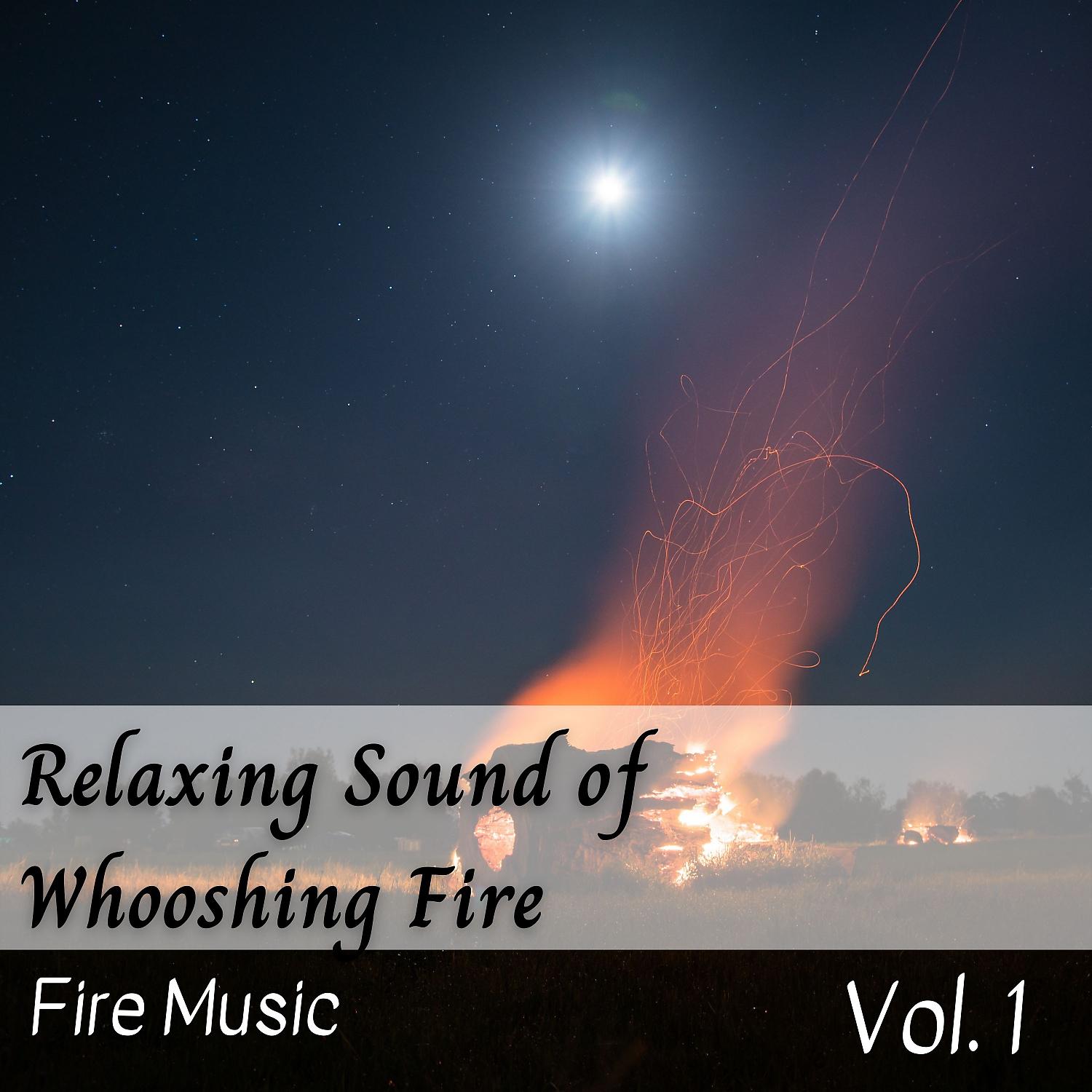 Постер альбома Fire Music: Relaxing Sound of Whooshing Fire Vol. 1