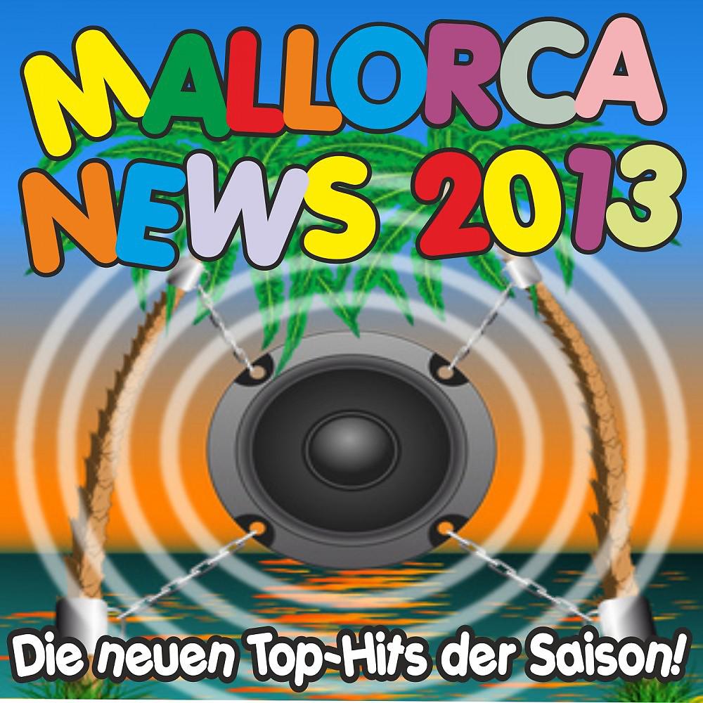 Постер альбома Mallorca News 2013! Die neuen Top-Hits der Saison!