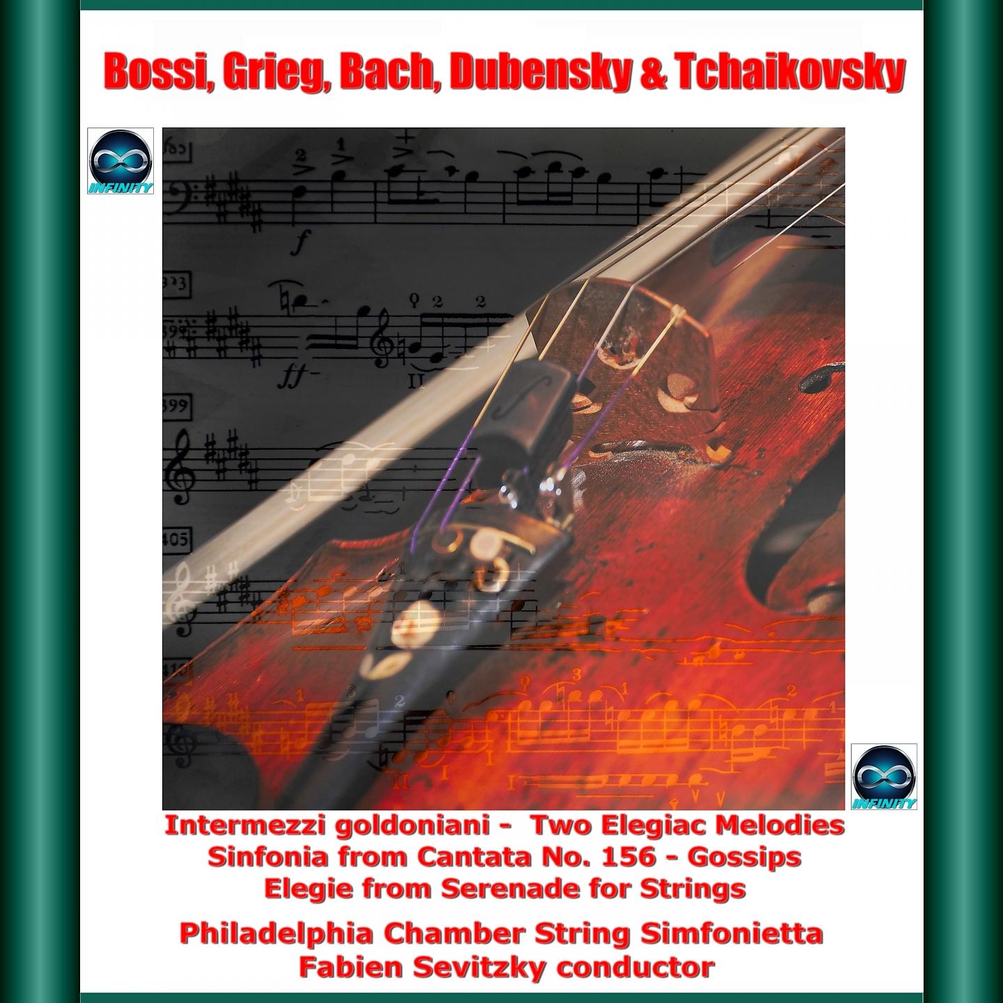 Постер альбома Bossi, Grieg, Bach, Dubensky & Tchaikovsky: Intermezzi goldoniani - Two Elegiac Melodies - Sinfonia from Cantata No. 156 - Gossips - Elegie from Serenade for Strings