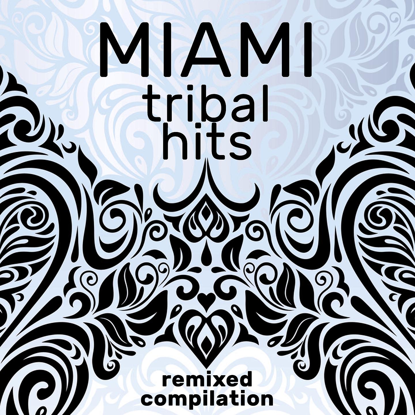 Постер альбома Miami Tribal Hits Remixed Compilation