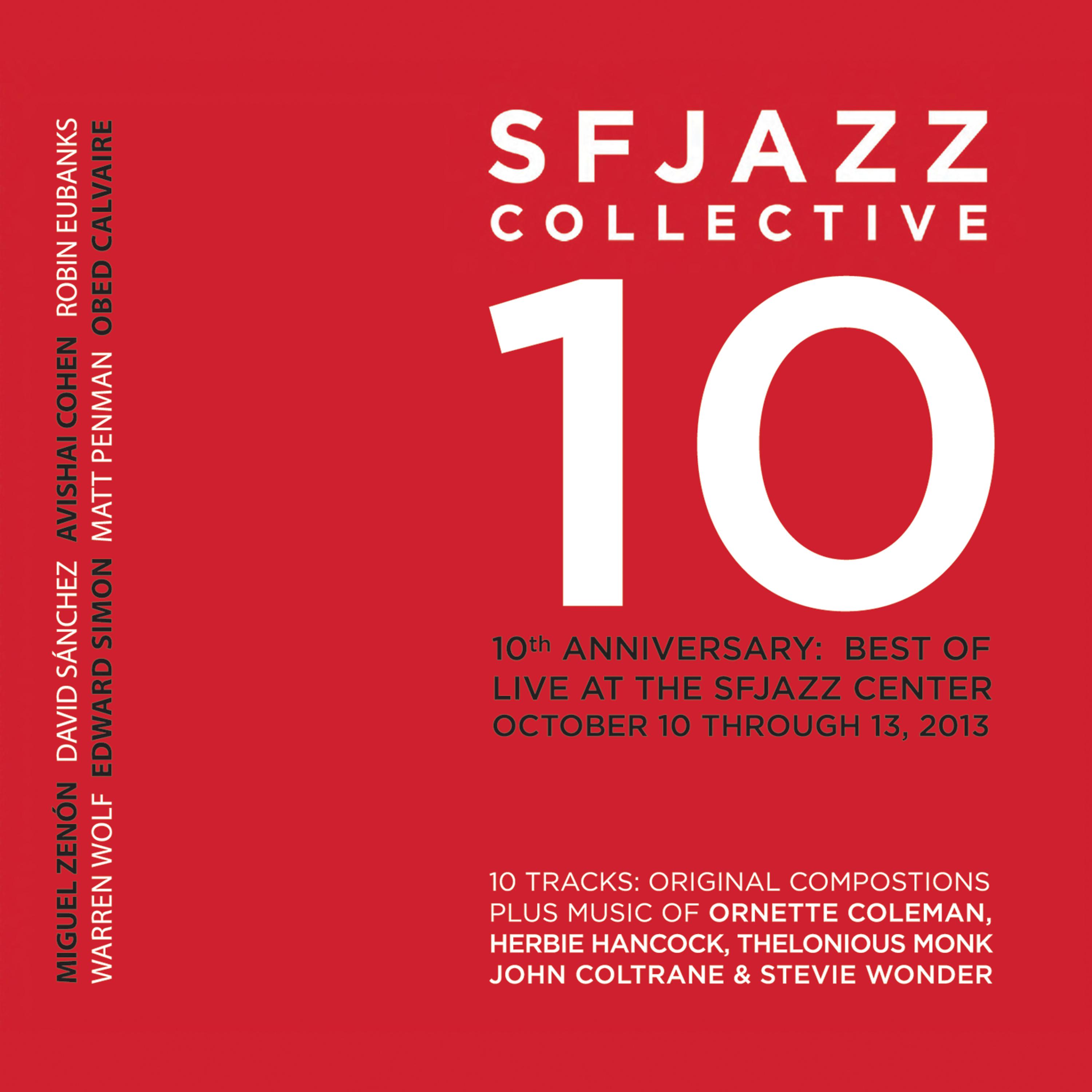 Постер альбома 10th Anniversary: Best of Live at the Sfjazz Center, October 10 - 13, 2013