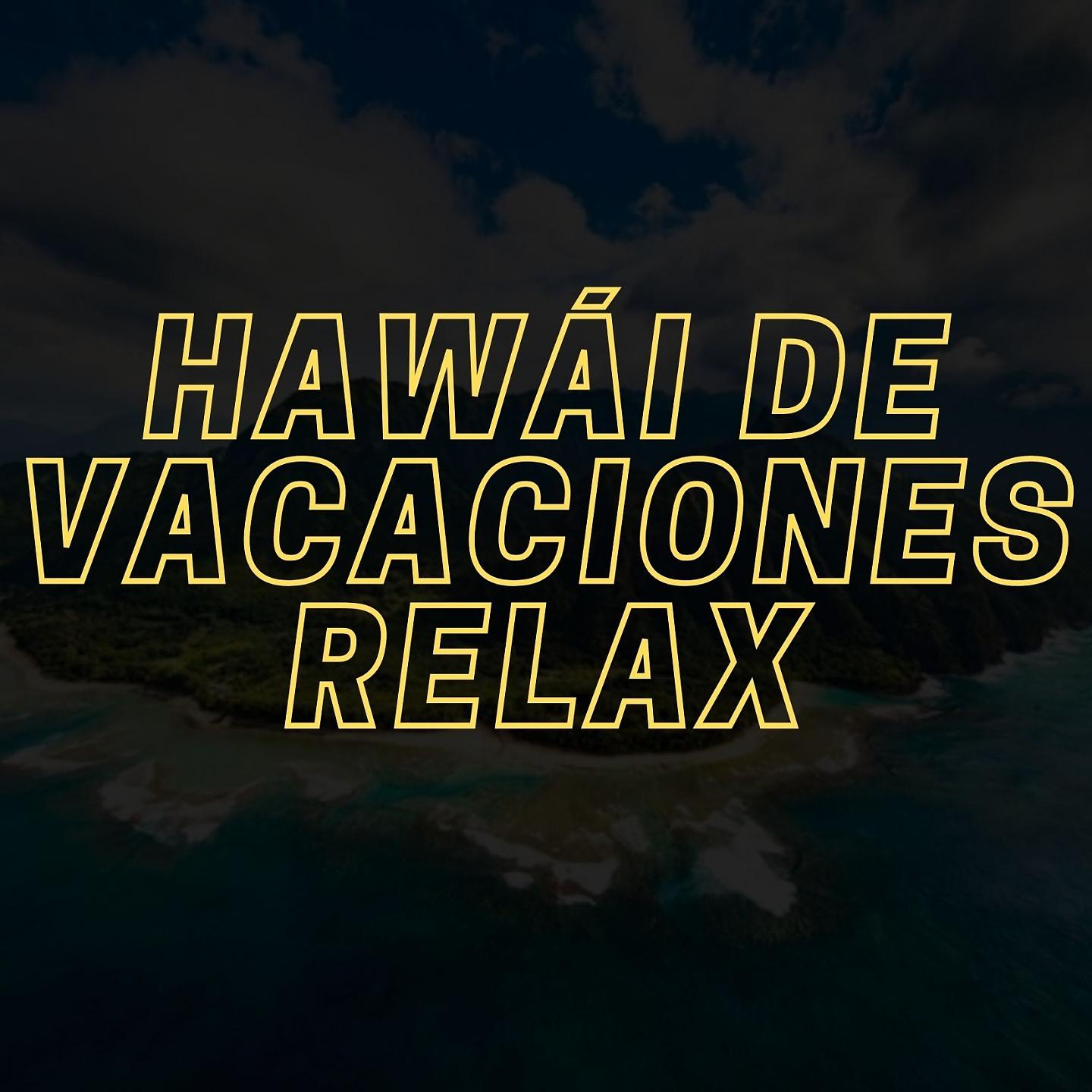Постер альбома Hawái de Vacaciones Relax
